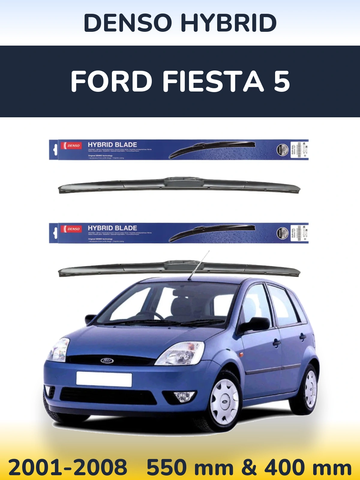 Комплект передніх щіток Denso Hybrid 550 & 400 мм для Ford Fiesta 5 2001-2008