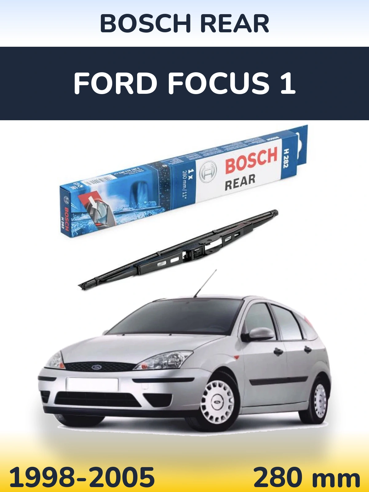 Задня щітка BOSCH Rear 280 мм для Ford Focus 1 1998-2005