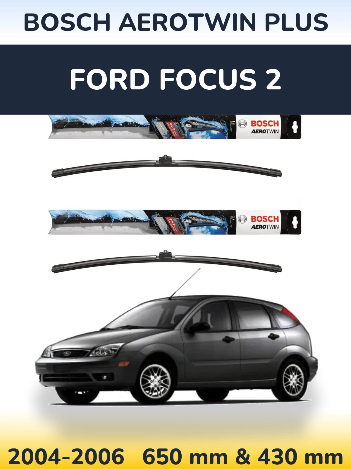 Комплект передних дворников BOSCH AeroTwin Plus 650 & 430 мм для Ford Focus 2 2004-2006