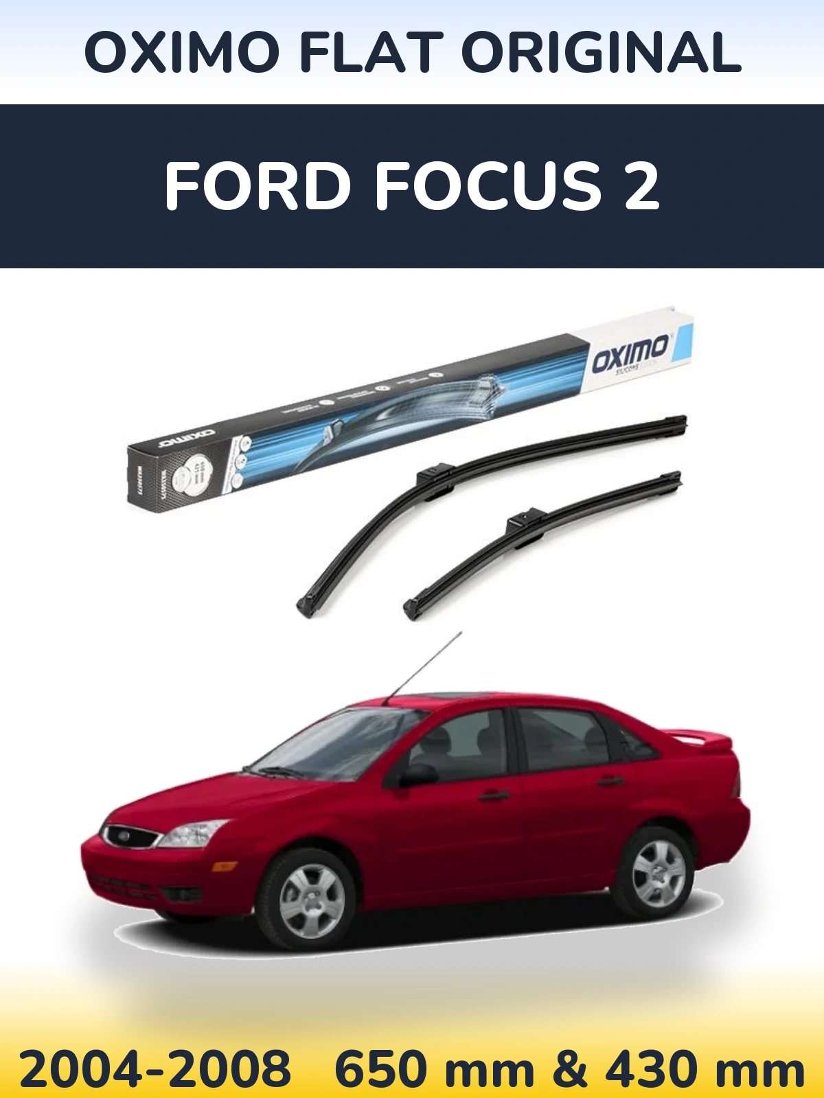 Front wiper blade set Oximo Flat Original 650 & 430 mm for Ford Focus 2 2004-2008