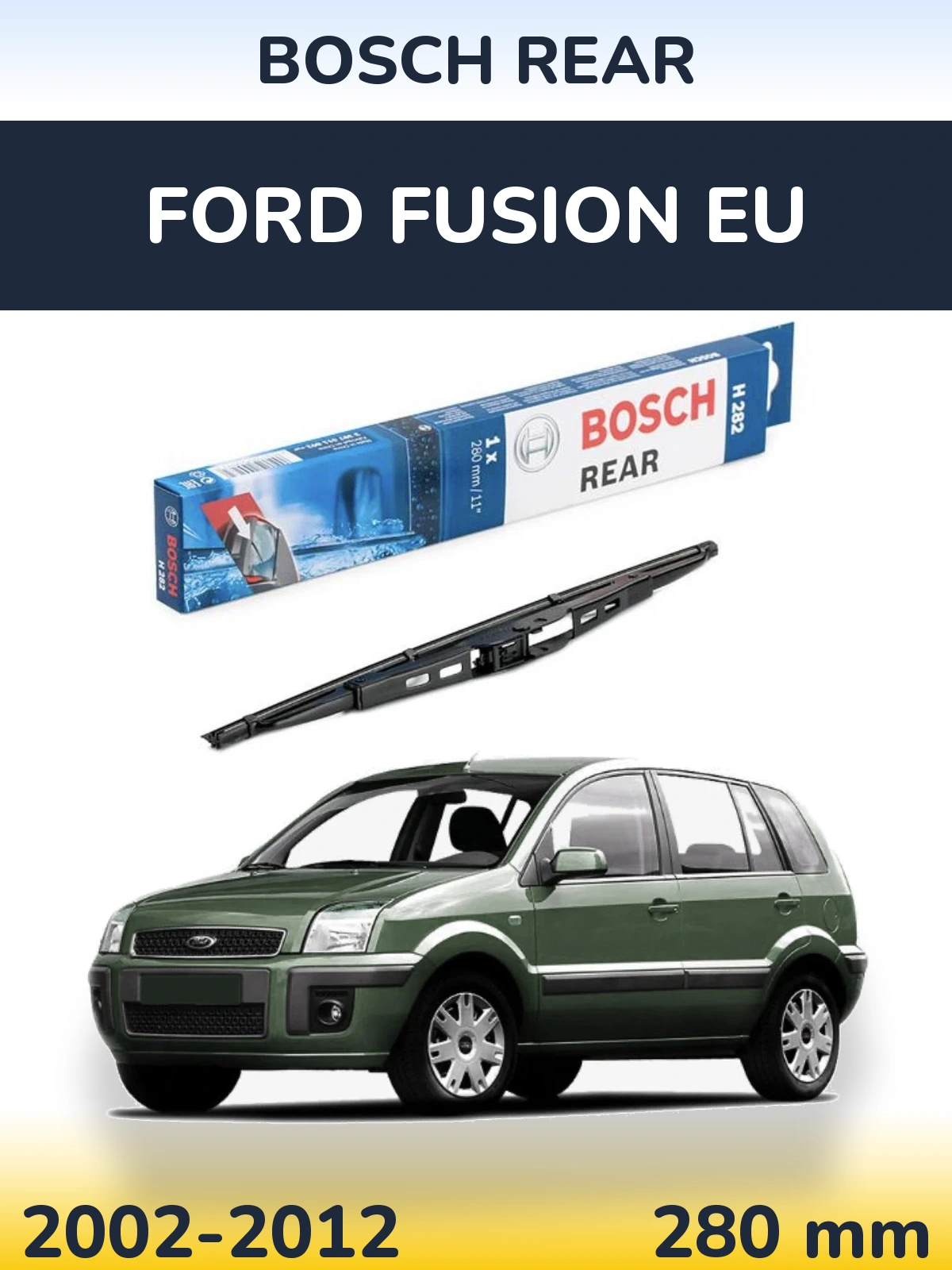 Tylna wycieraczka BOSCH Rear 280 mm do Ford Fusion EU 2002-2012