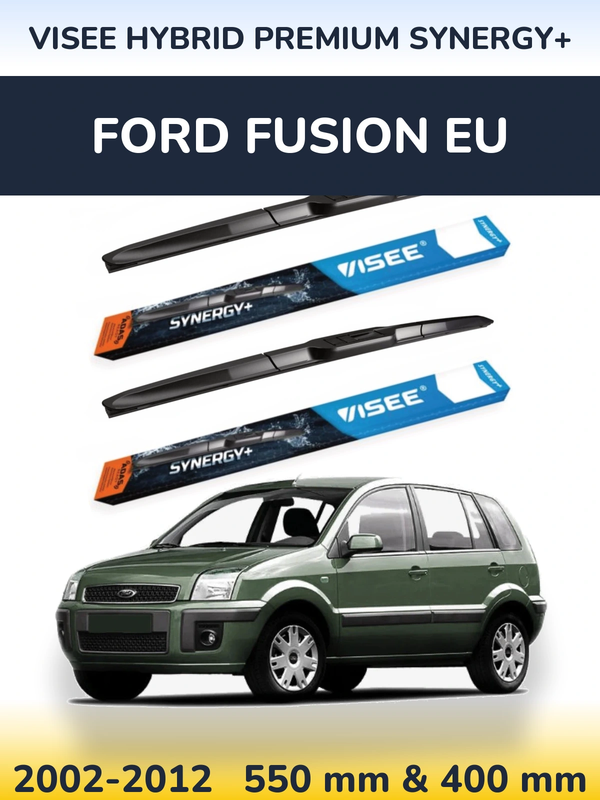 Komplet przednich wycieraczek VISEE HYBRID PREMIUM SYNERGY+ 550 & 400 mm do Ford Fusion EU 2002-2012