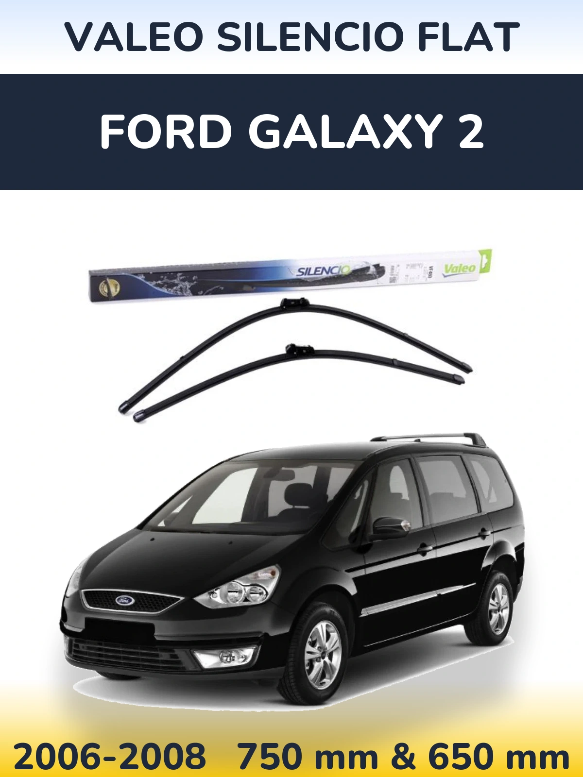 Front wiper blade set Valeo Silencio Flat 750 & 650 mm for Ford Galaxy 2 2006-2008