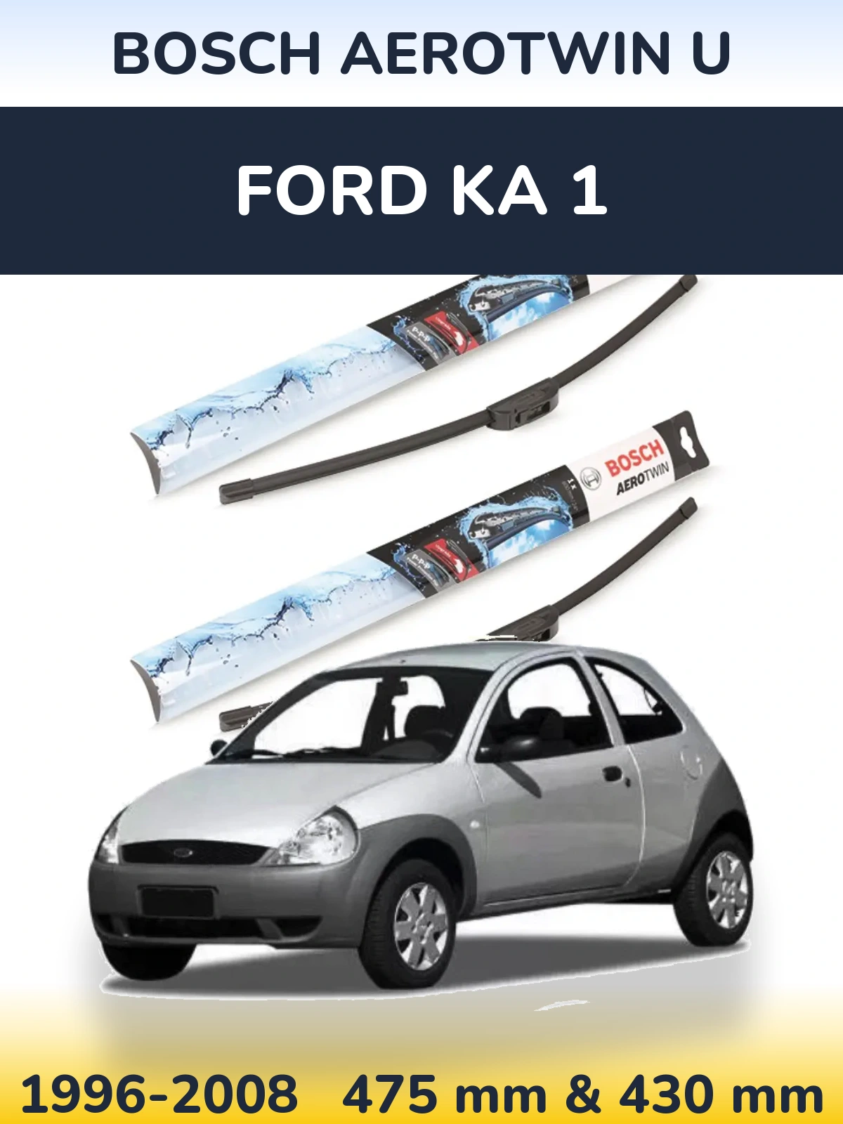 Комплект передніх щіток BOSCH AeroTwin U 475 & 430 мм для Ford Ka 1 1996-2008