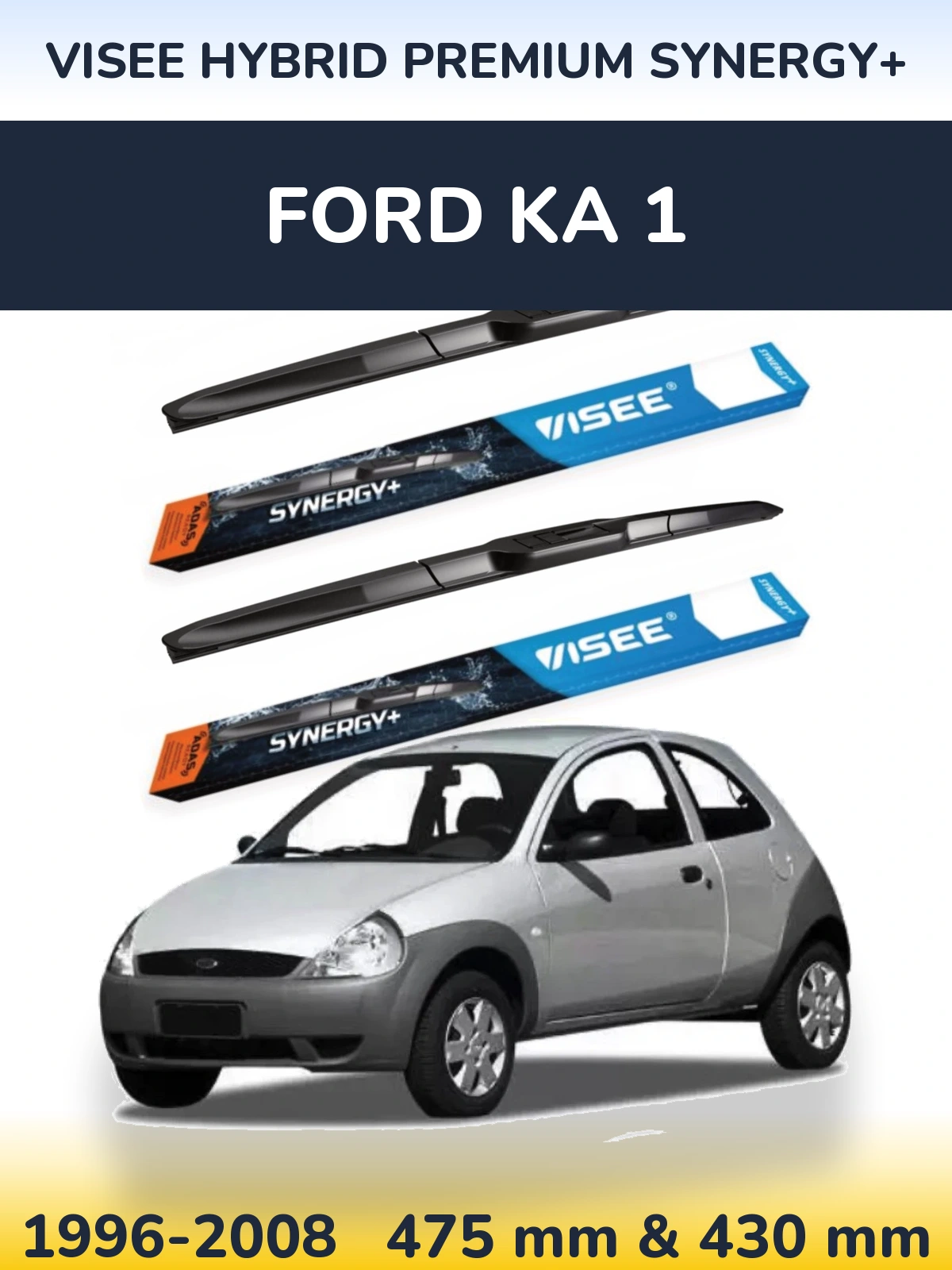 Komplet przednich wycieraczek VISEE HYBRID PREMIUM SYNERGY+ 475 & 430 mm do Ford Ka 1 1996-2008