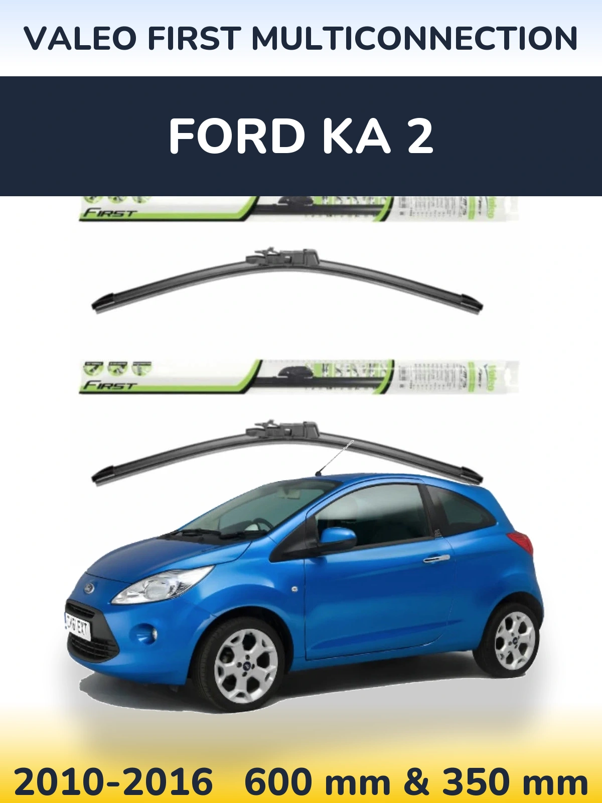 Komplet przednich wycieraczek Valeo First MultiConnection 600 & 350 mm do Ford Ka 2 2010-2016