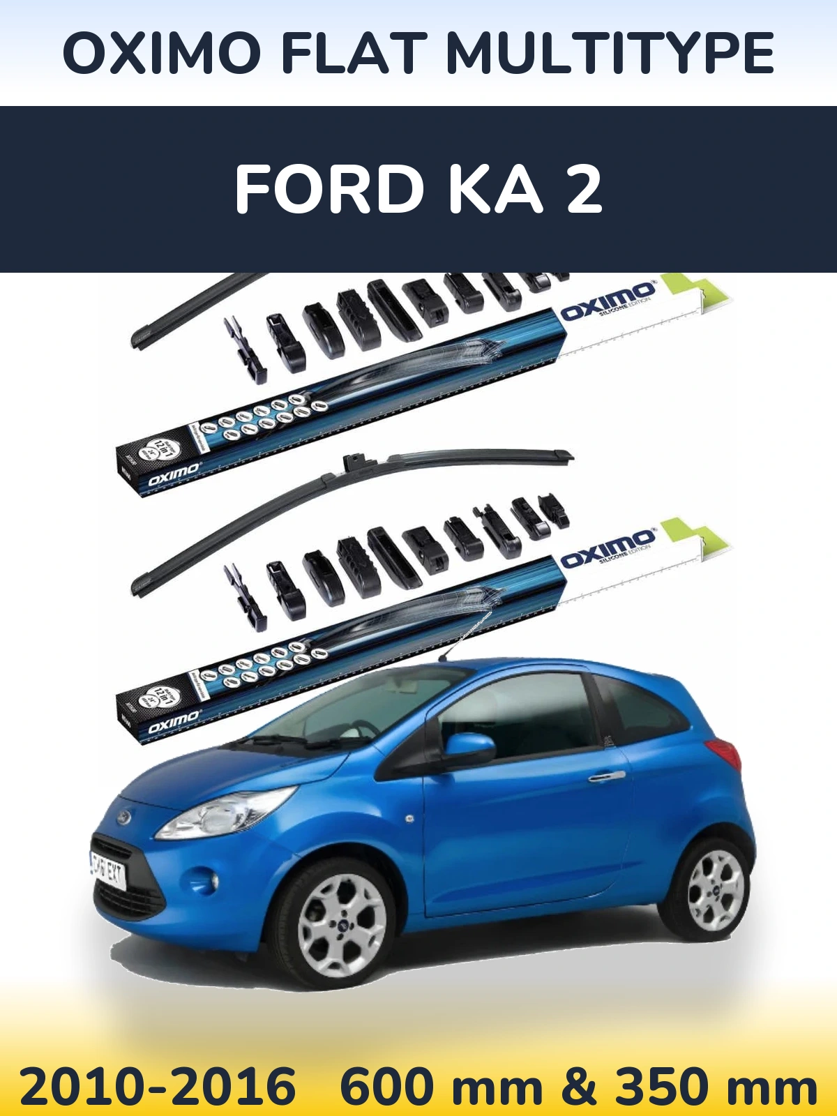 Комплект передніх щіток Oximo Flat MultiТипe 600 & 350 мм для Ford Ka 2 2010-2016