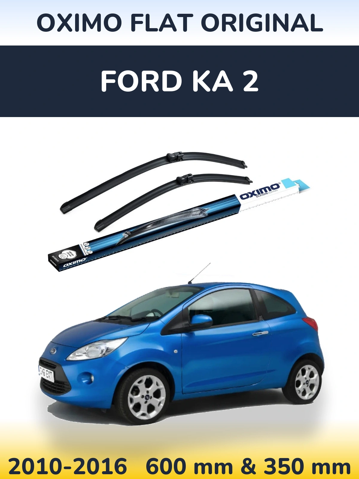 Komplet przednich wycieraczek Oximo Flat Original 600 & 350 mm do Ford Ka 2 2010-2016