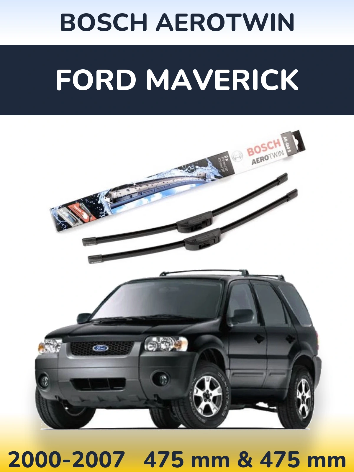 Komplet przednich wycieraczek BOSCH AeroTwin 475 & 475 mm do Ford Maverick 2000-2007