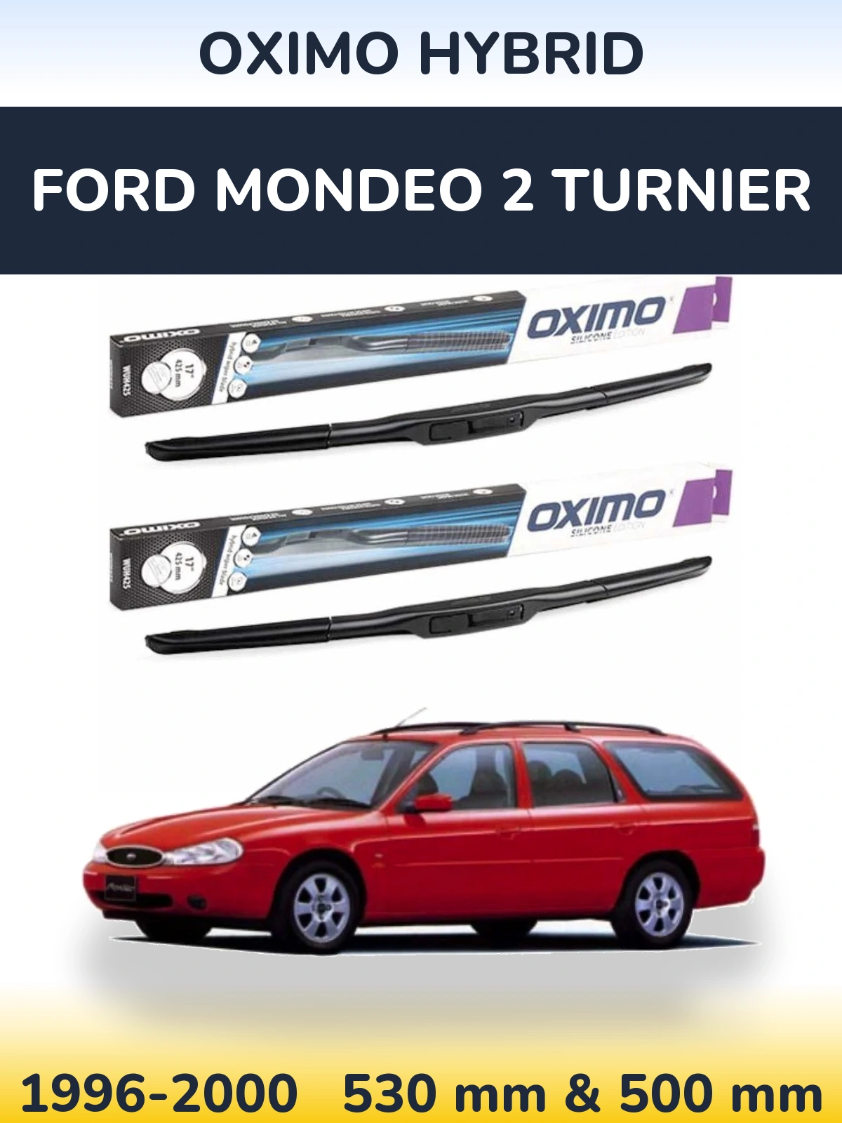 Komplet przednich wycieraczek Oximo Hybrid 530 & 500 mm do Ford Mondeo 2 Turnier 1996-2000