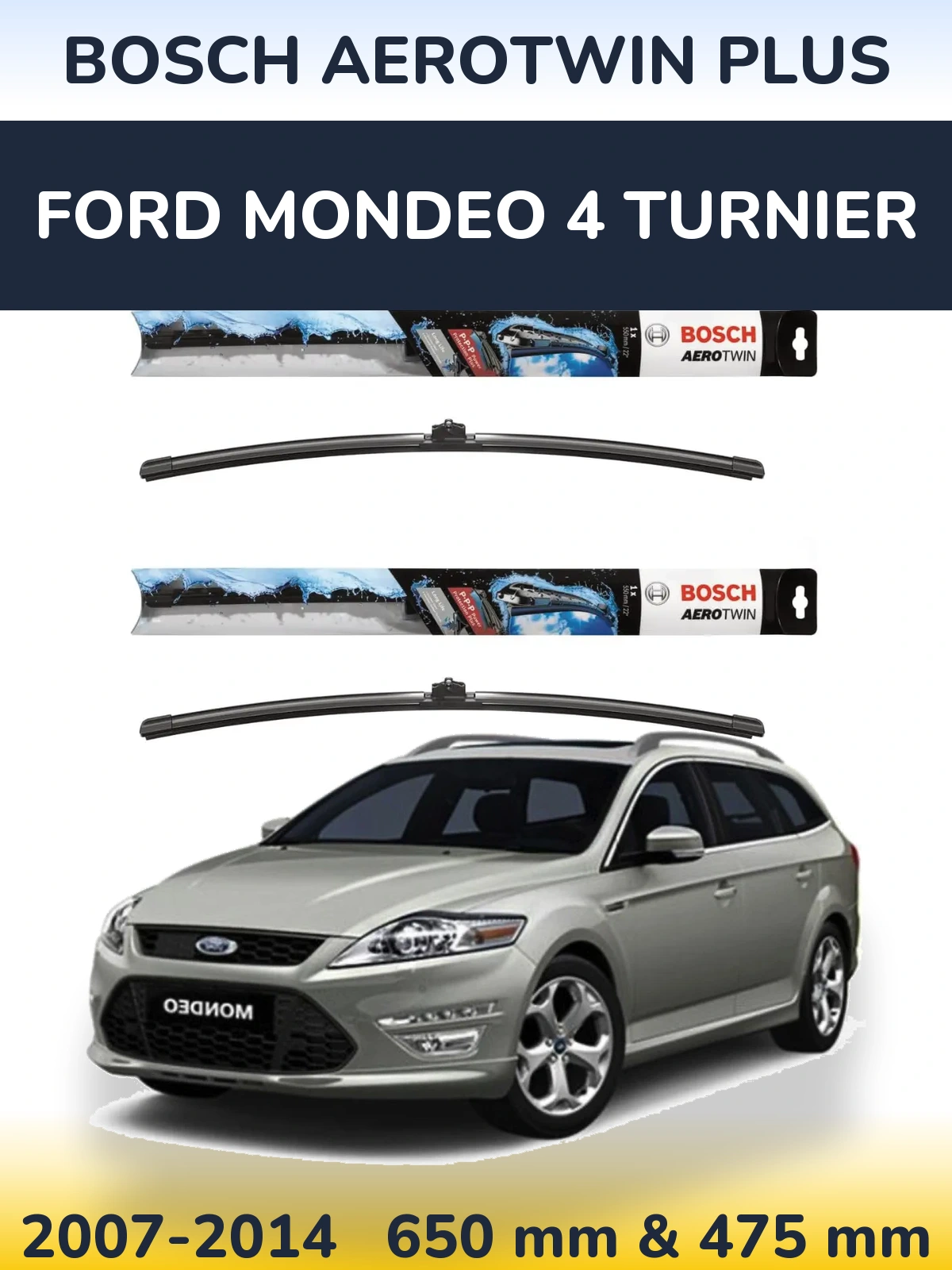Front wiper blade set BOSCH AeroTwin Plus 650 & 475 mm for Ford Mondeo 4 Turnier 2007-2014