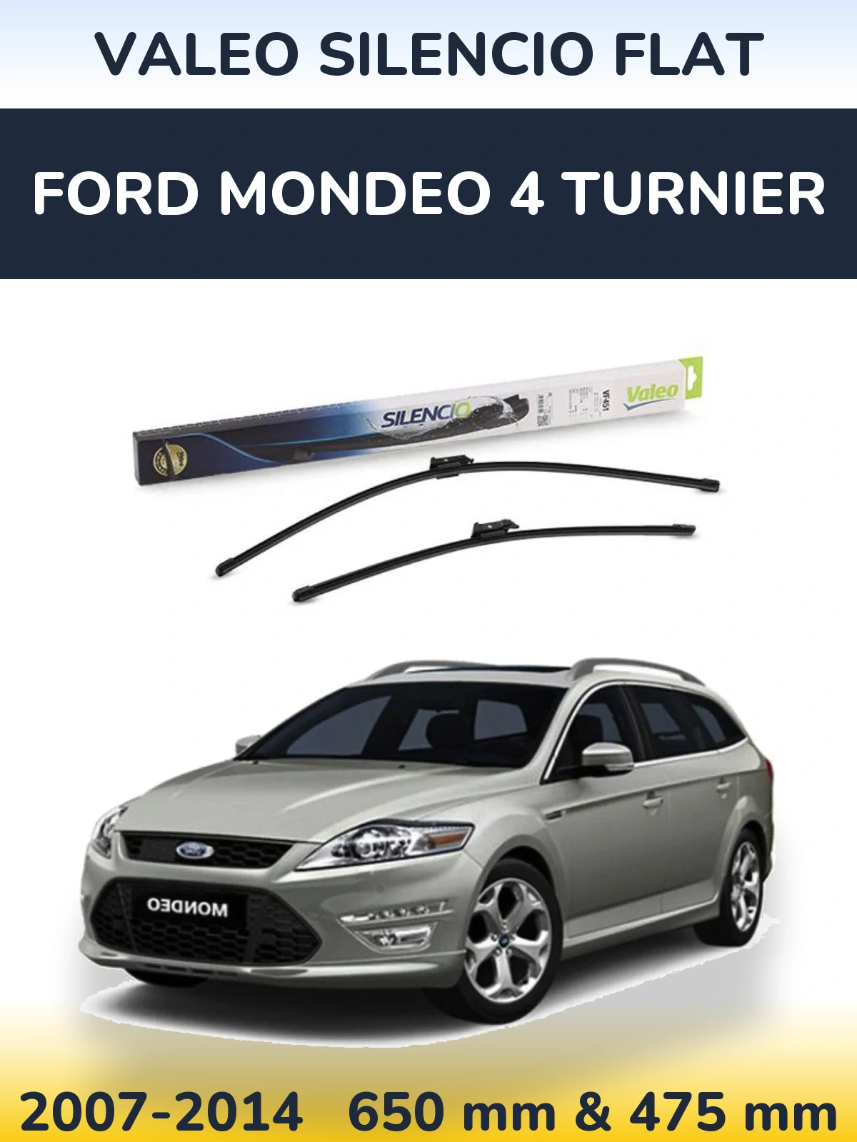 Front wiper blade set Valeo Silencio Flat 650 & 475 mm for Ford Mondeo 4 Turnier 2007-2014