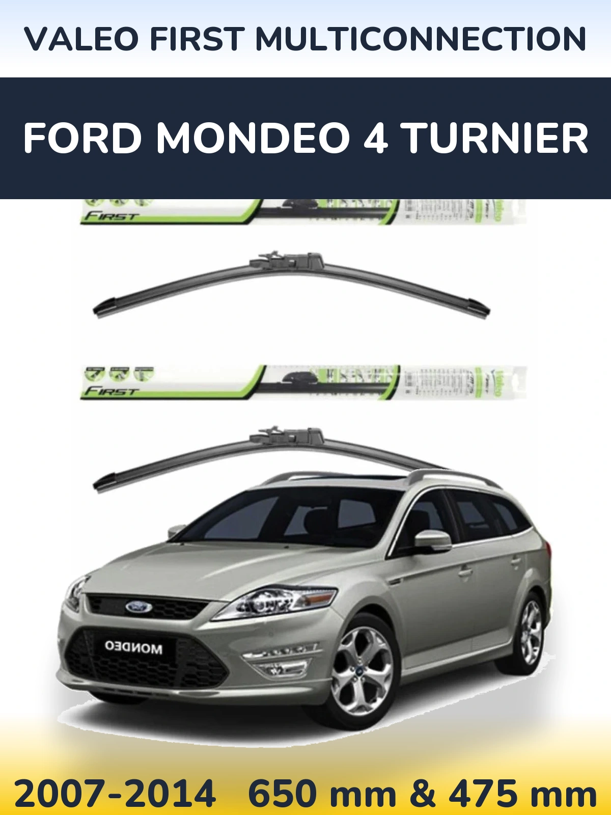 Комплект передніх щіток Valeo First MultiConnection 650 & 475 мм для Ford Mondeo 4 Turnier 2007-2014