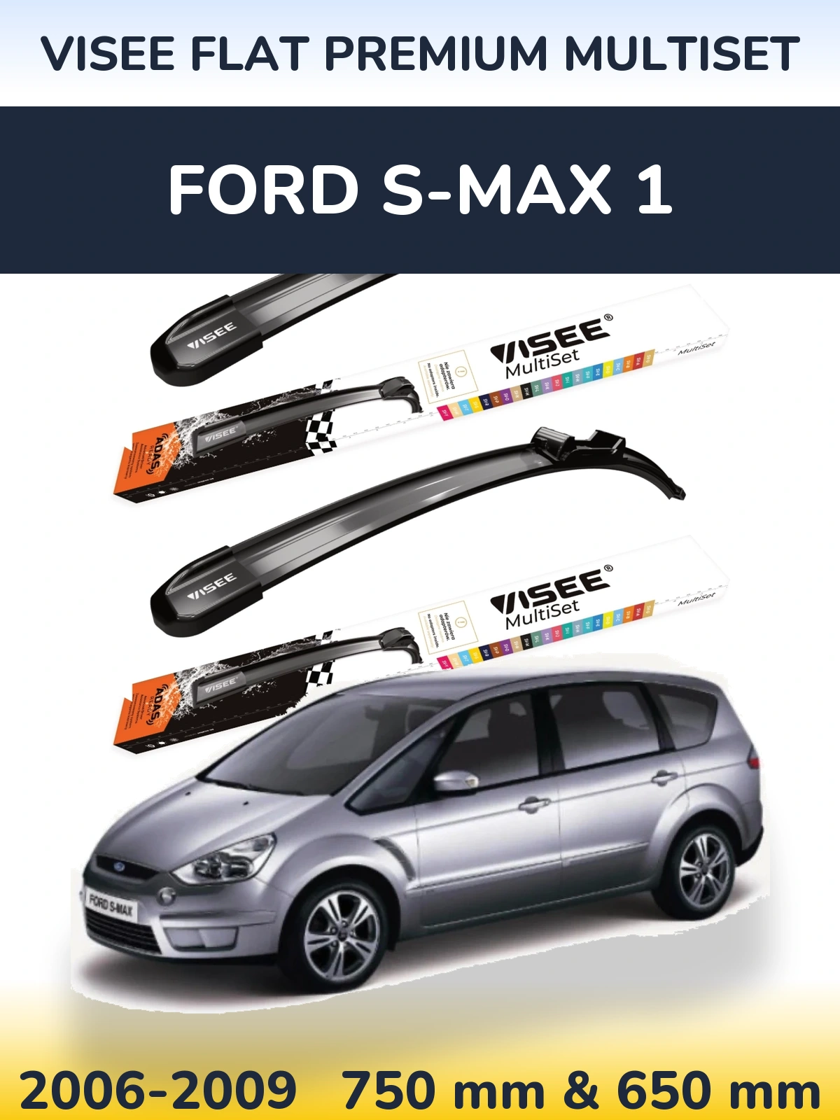 Komplet przednich wycieraczek VISEE FLAT PREMIUM MultiSet 750 & 650 mm do Ford S-MAX 1 2006-2009