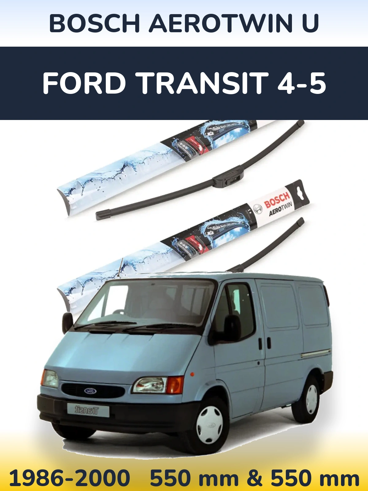 Front wiper blade set BOSCH AeroTwin U 550 & 550 mm for Ford Transit 4-5 1986-2000