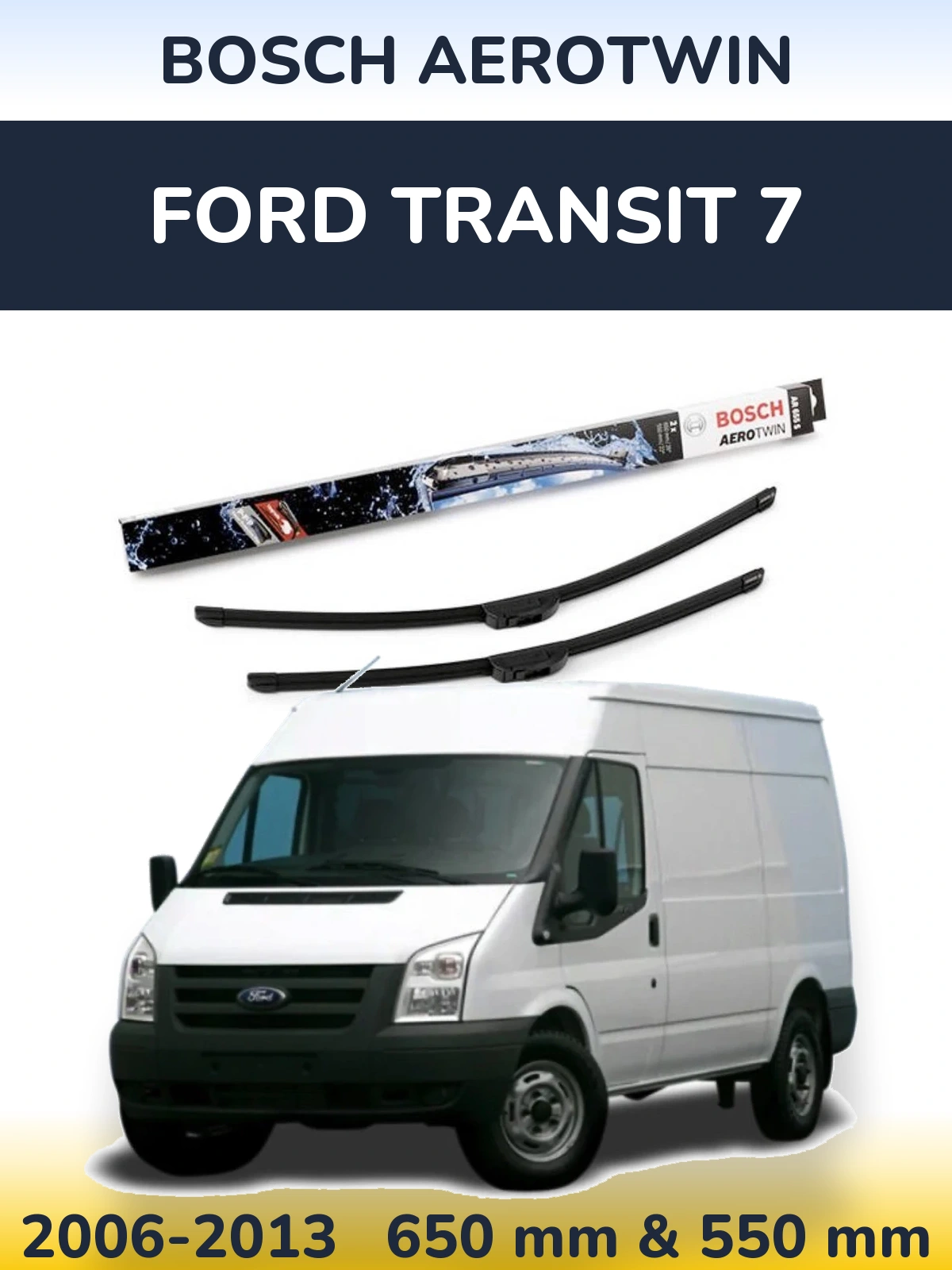 Komplet przednich wycieraczek BOSCH AeroTwin 650 & 550 mm do Ford Transit 7 2006-2013