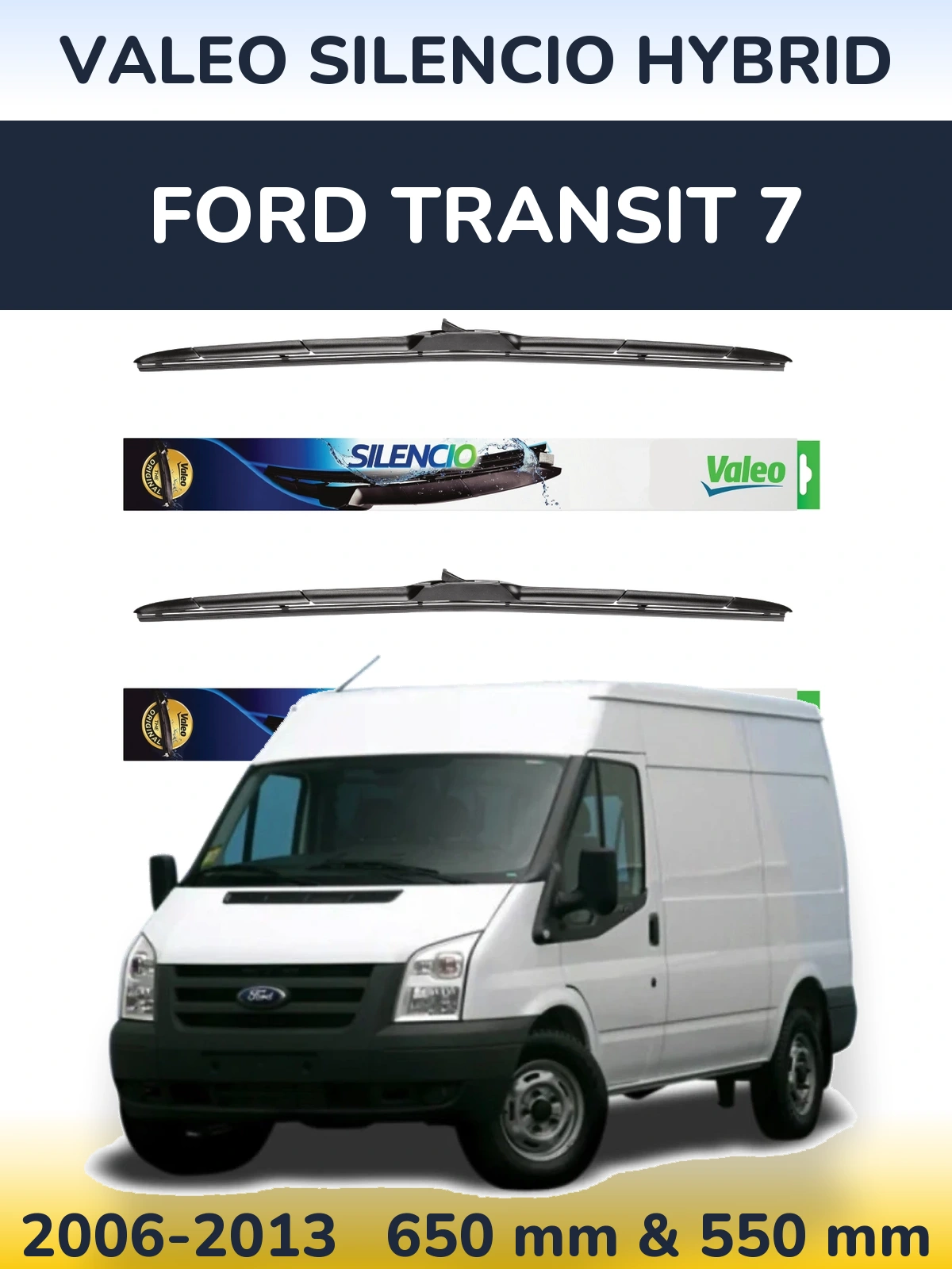 Front wiper blade set Valeo Silencio Hybrid 650 & 550 mm for Ford Transit 7 2006-2013