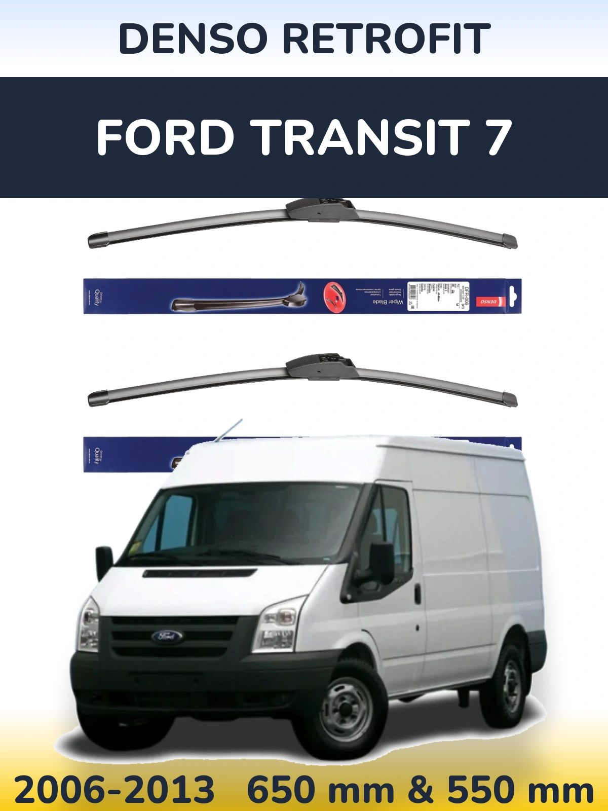 Front wiper blade set Denso Retrofit 650 & 550 mm for Ford Transit 7 2006-2013