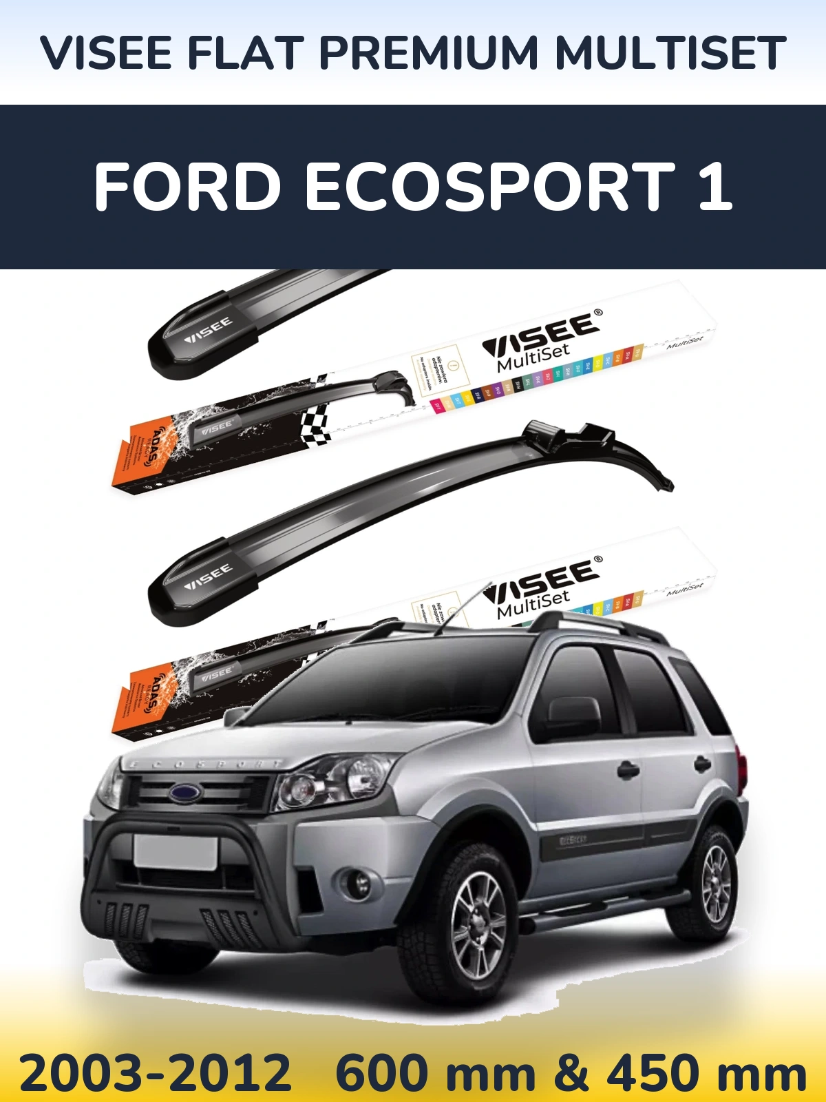 Front wiper blade set VISEE FLAT PREMIUM MultiSet 600 & 450 mm for Ford EcoSport 1 2003-2012