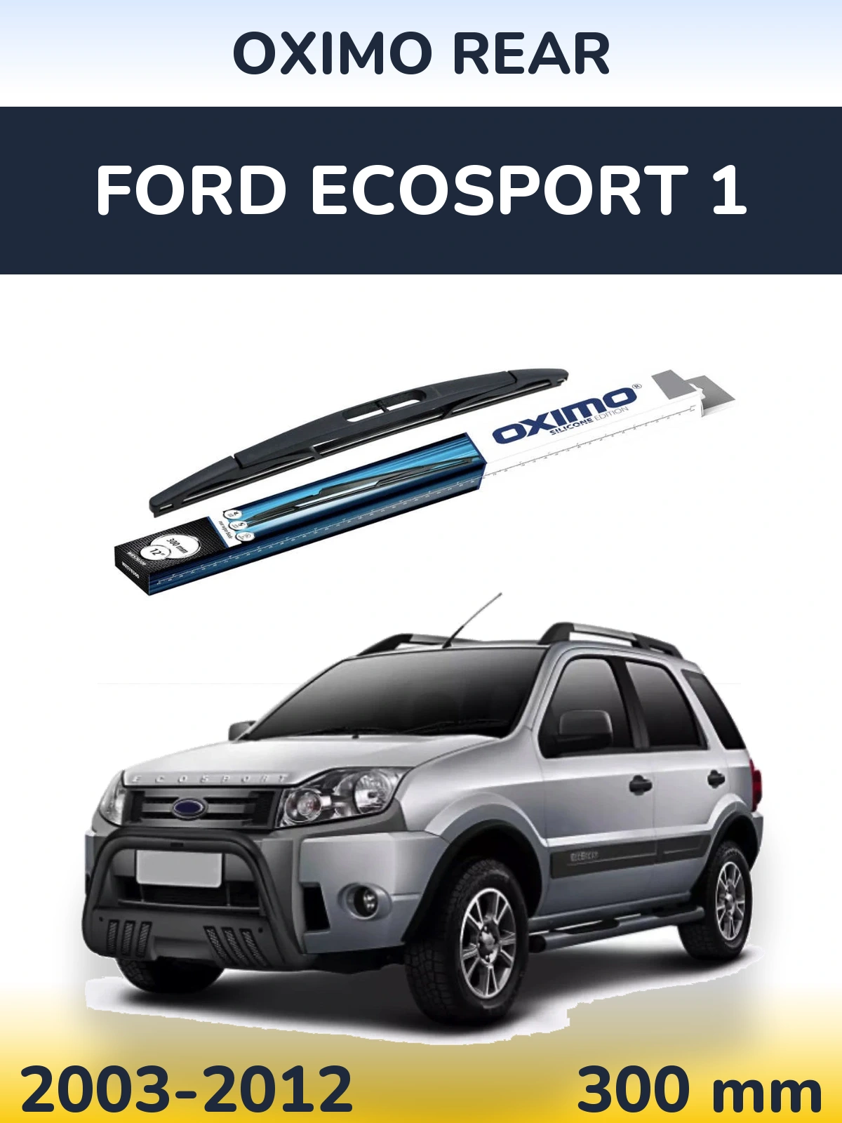Rear wiper blade Oximo Rear 300 mm for Ford EcoSport 1 2003-2012