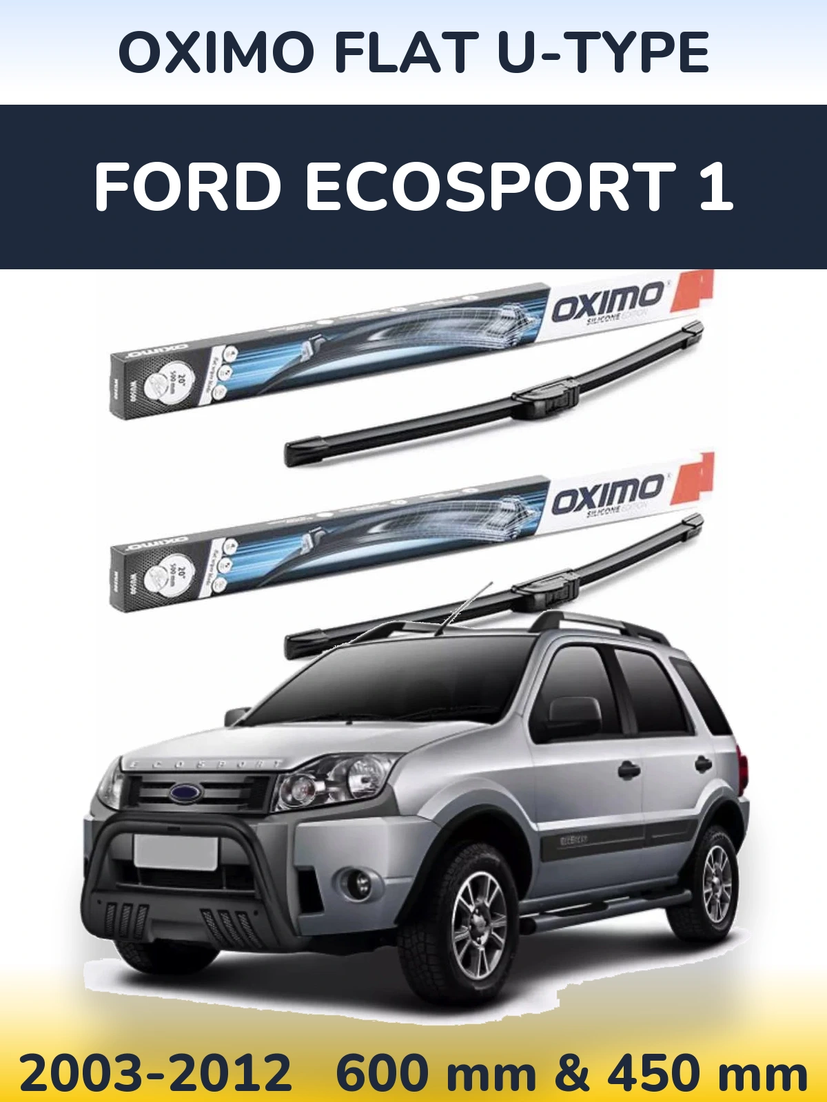 Комплект передних дворников Oximo Flat U-type 600 & 450 мм для Ford EcoSport 1 2003-2012
