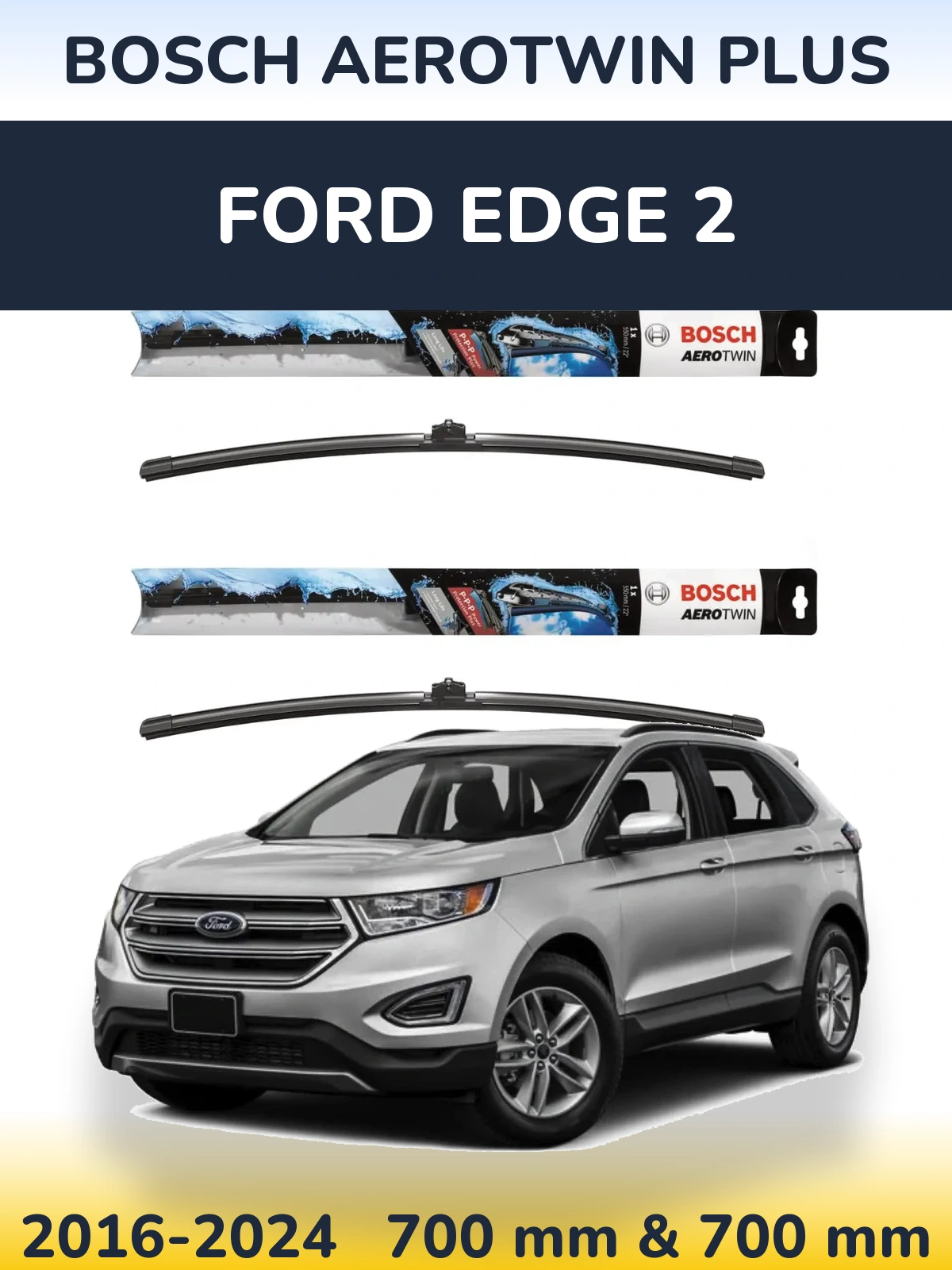 Комплект передних дворников BOSCH AeroTwin Plus 700 & 700 мм для Ford Edge 2 2016-2024