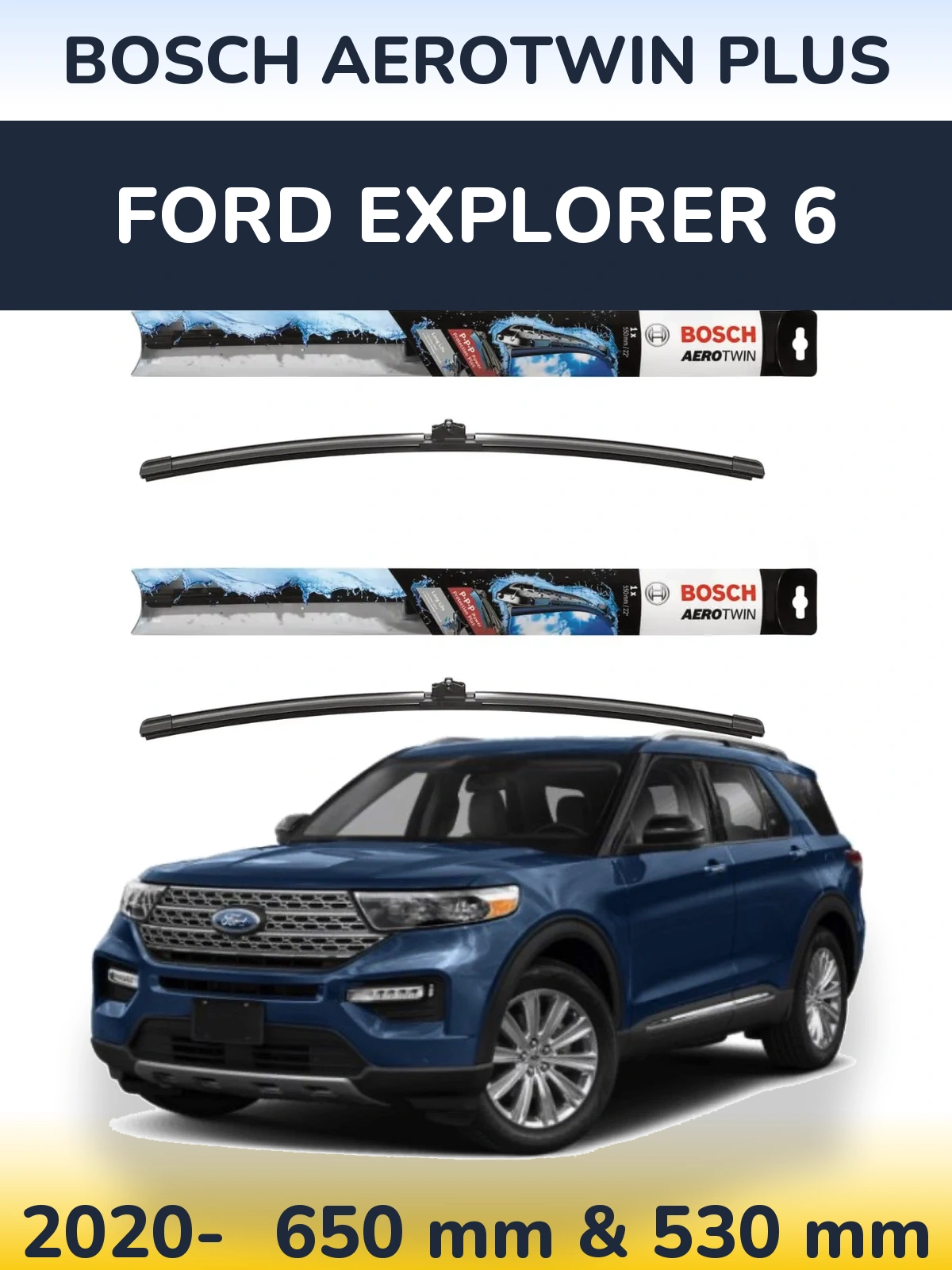 Front wiper blade set BOSCH AeroTwin Plus 650 & 530 mm for Ford Explorer 6 2020-2026