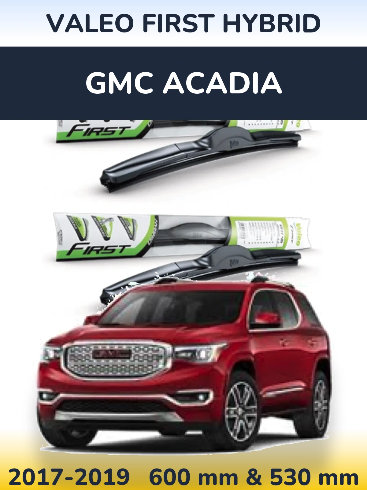 Komplet przednich wycieraczek Valeo First Hybrid 600 & 530 mm do GMC Acadia 2017-2019