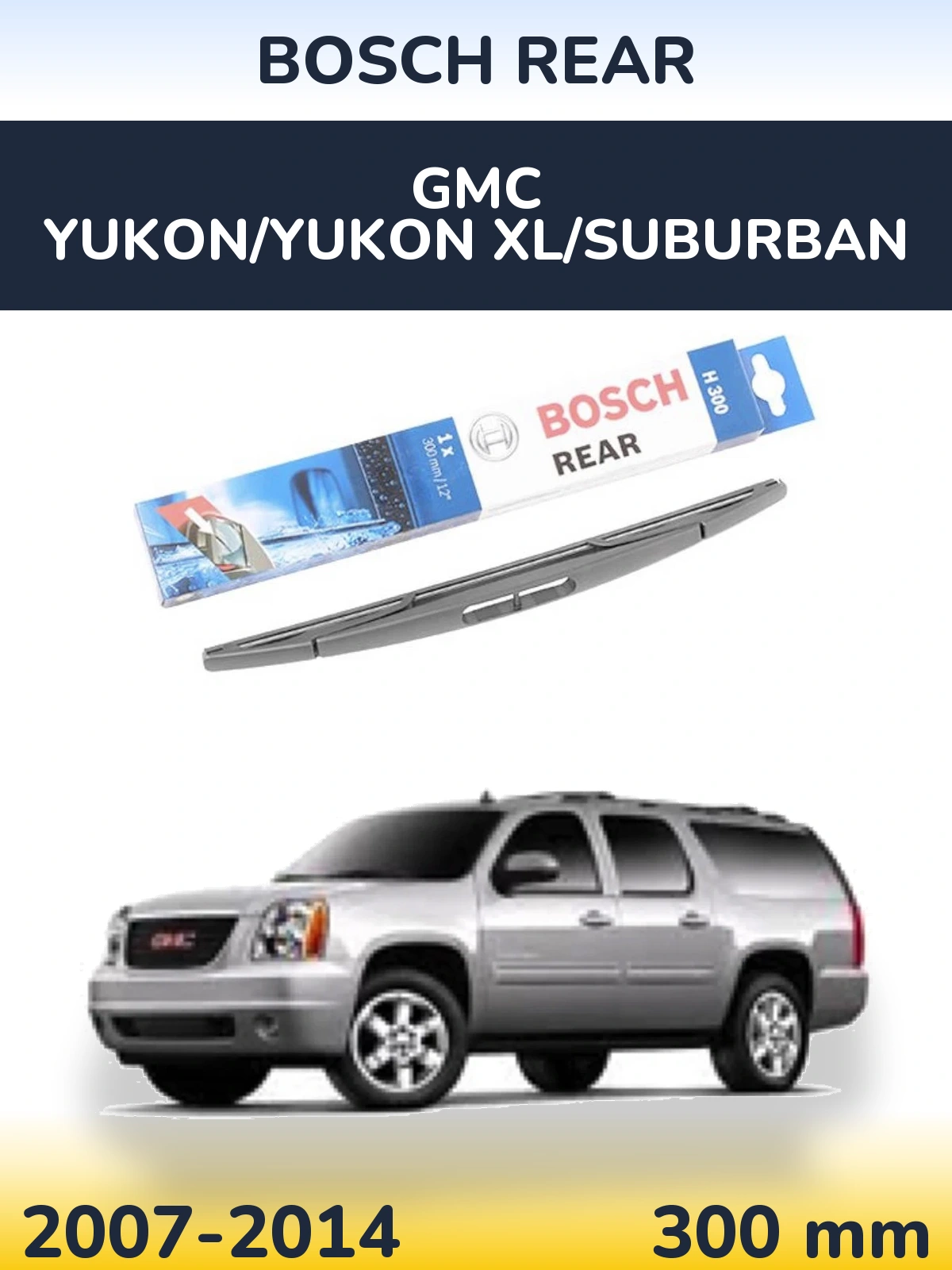 Rear wiper blade BOSCH Rear 300 mm for GMC Yukon/Yukon XL/Suburban 2007-2014