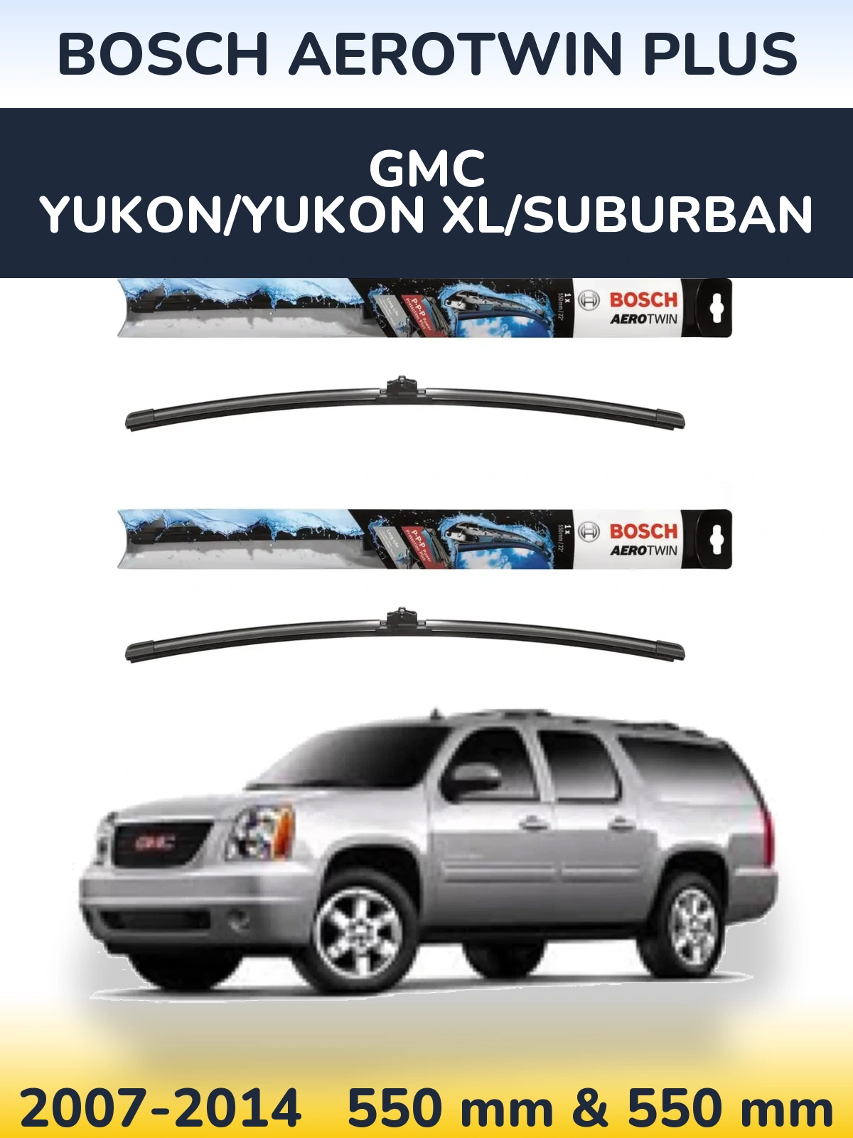 Komplet przednich wycieraczek BOSCH AeroTwin Plus 550 & 550 mm do GMC Yukon/Yukon XL/Suburban 2007-2014