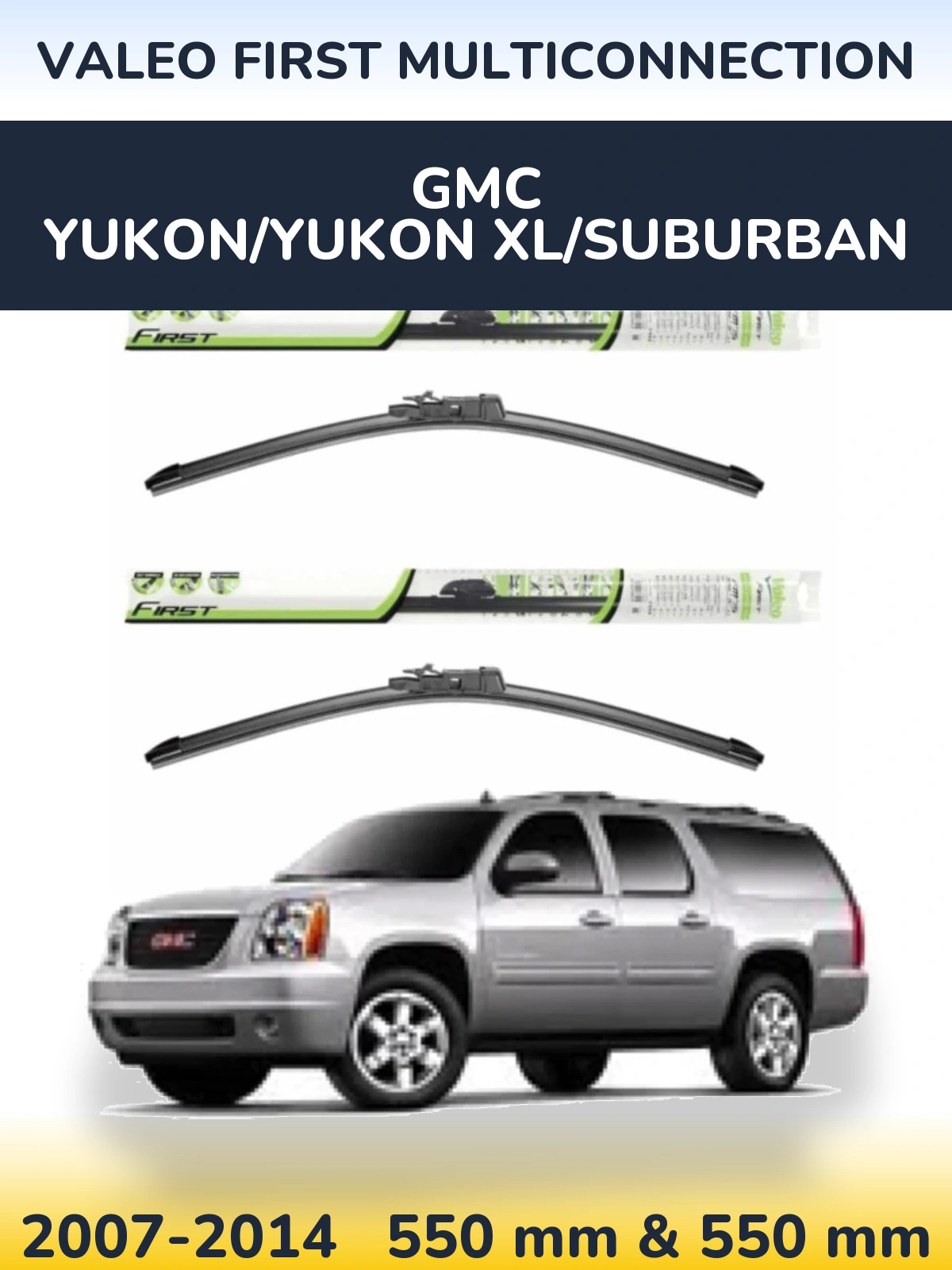 Front wiper blade set Valeo First MultiConnection 550 & 550 mm for GMC Yukon/Yukon XL/Suburban 2007-2014