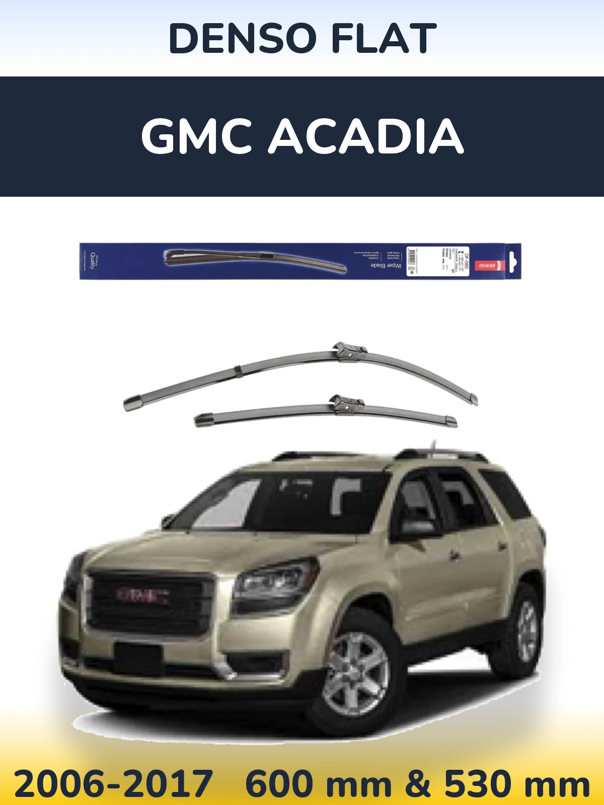 Комплект передних дворников Denso Flat 580 & 530 мм для GMC Acadia 2006-2017