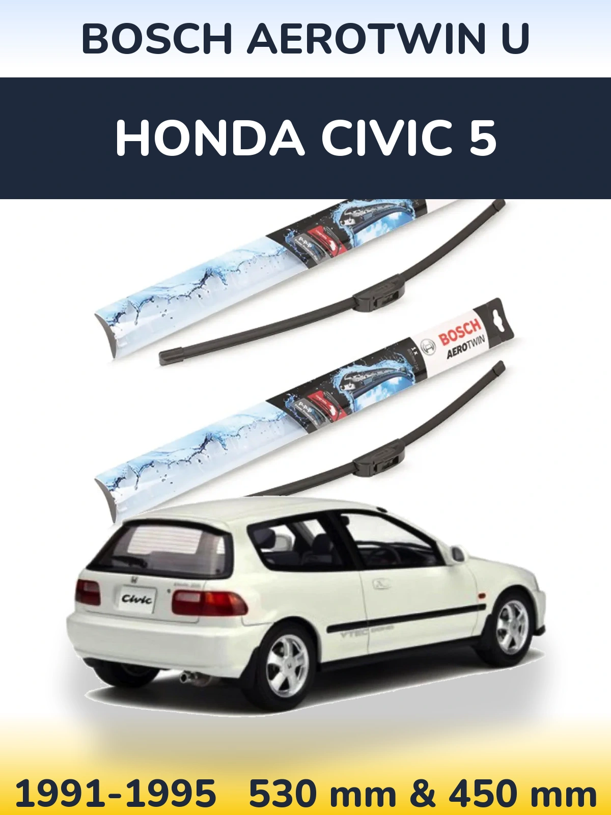 Front wiper blade set BOSCH AeroTwin U 530 & 450 mm for Honda Civic 5 1991-1995