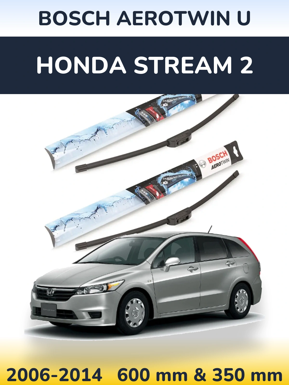 Front wiper blade set BOSCH AeroTwin U 600 & 350 mm for Honda Stream 2 2006-2014