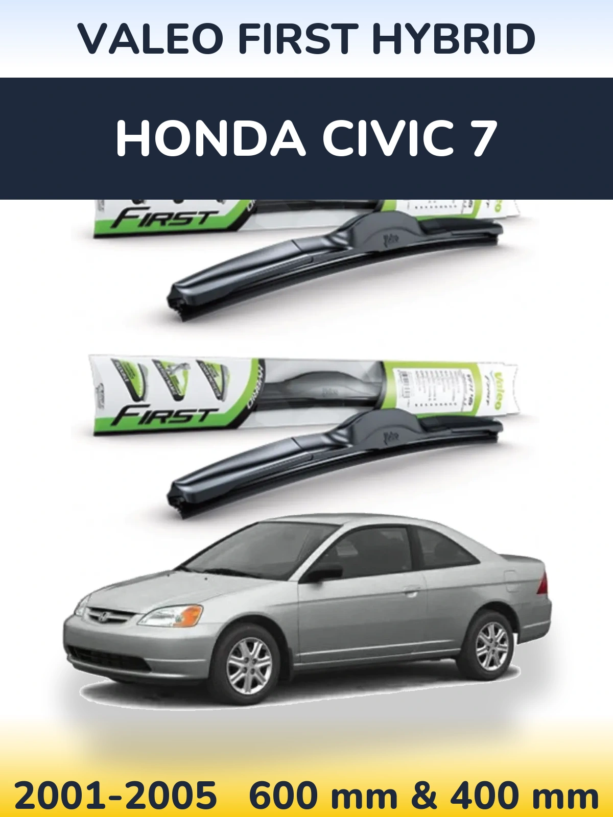 Комплект передніх щіток Valeo First Hybrid 600 & 400 мм для Honda Civic 7 2001-2005