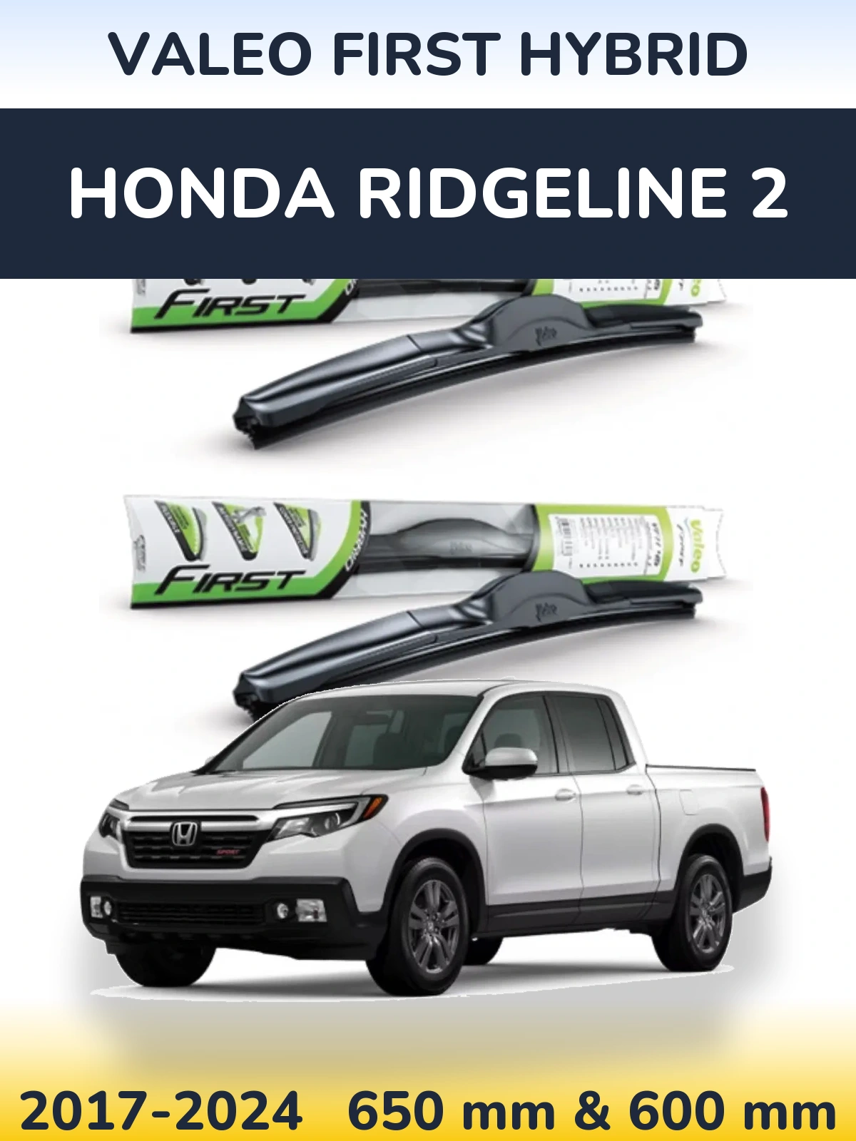 Комплект передніх щіток Valeo First Hybrid 650 & 600 мм для Honda Ridgeline 2 2017-2024