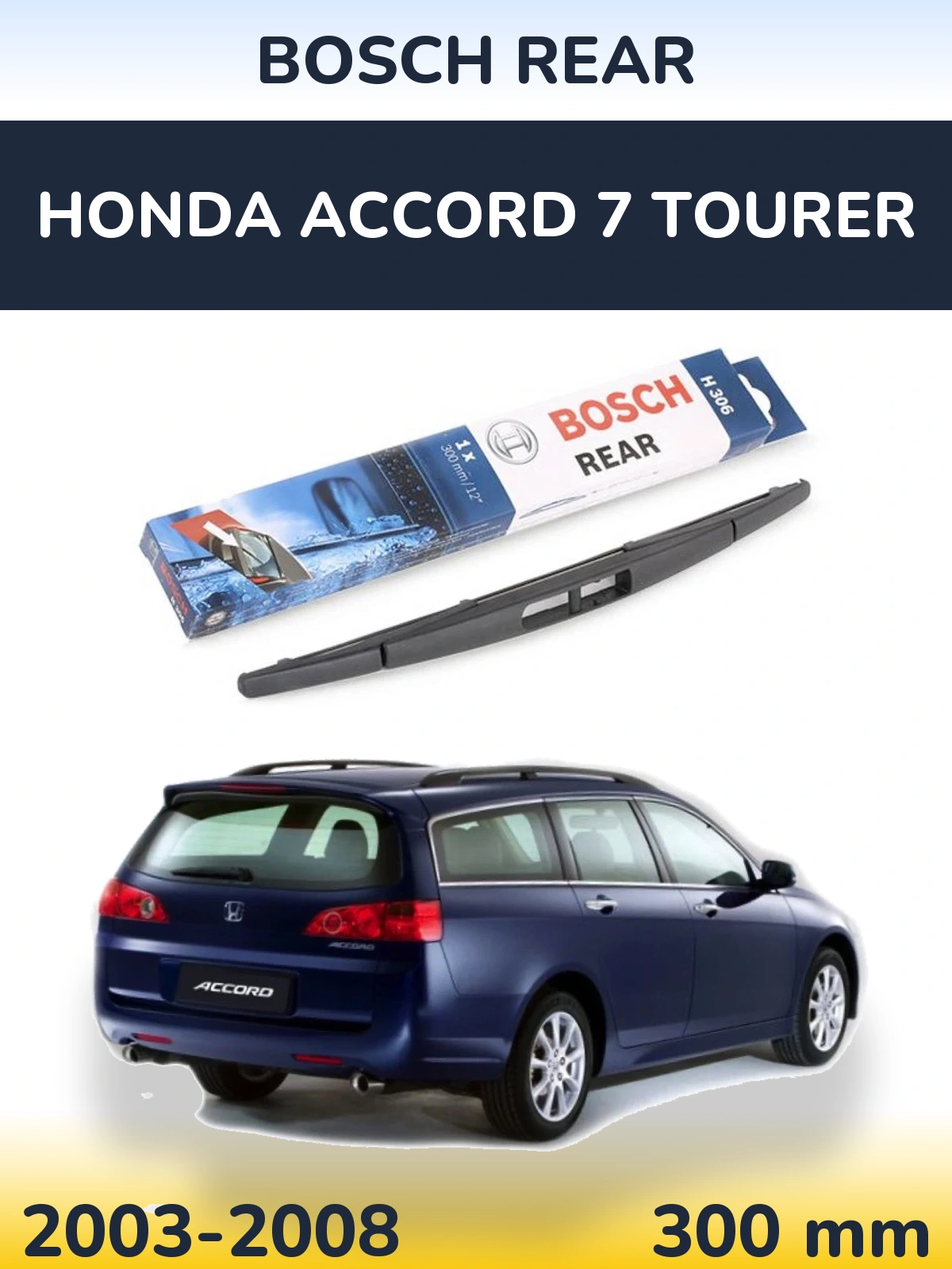 Tylna wycieraczka BOSCH Rear 300 mm do Honda Accord 7 Tourer 2003-2008