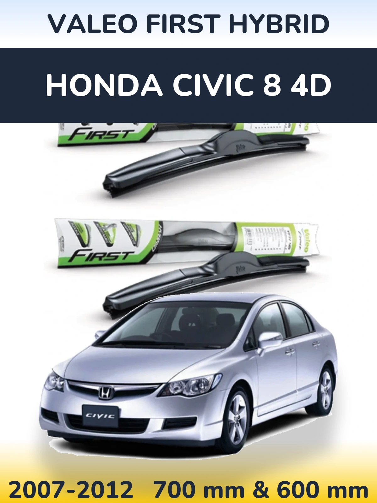 Front wiper blade set Valeo First Hybrid 700 & 600 mm for Honda Civic 8 4D 2007-2012