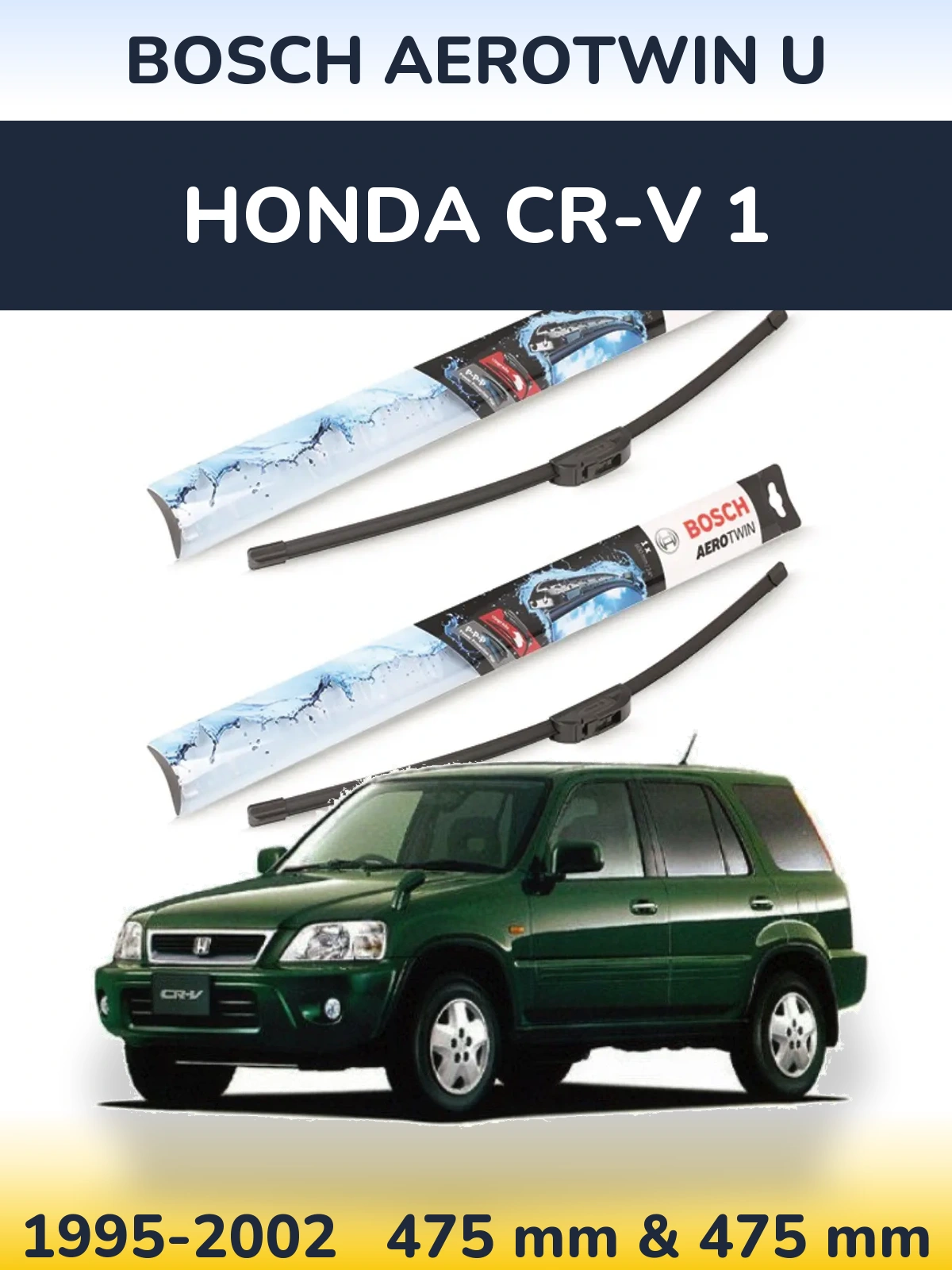 Front wiper blade set BOSCH AeroTwin U 475 & 475 mm for Honda CR-V 1 1995-2002