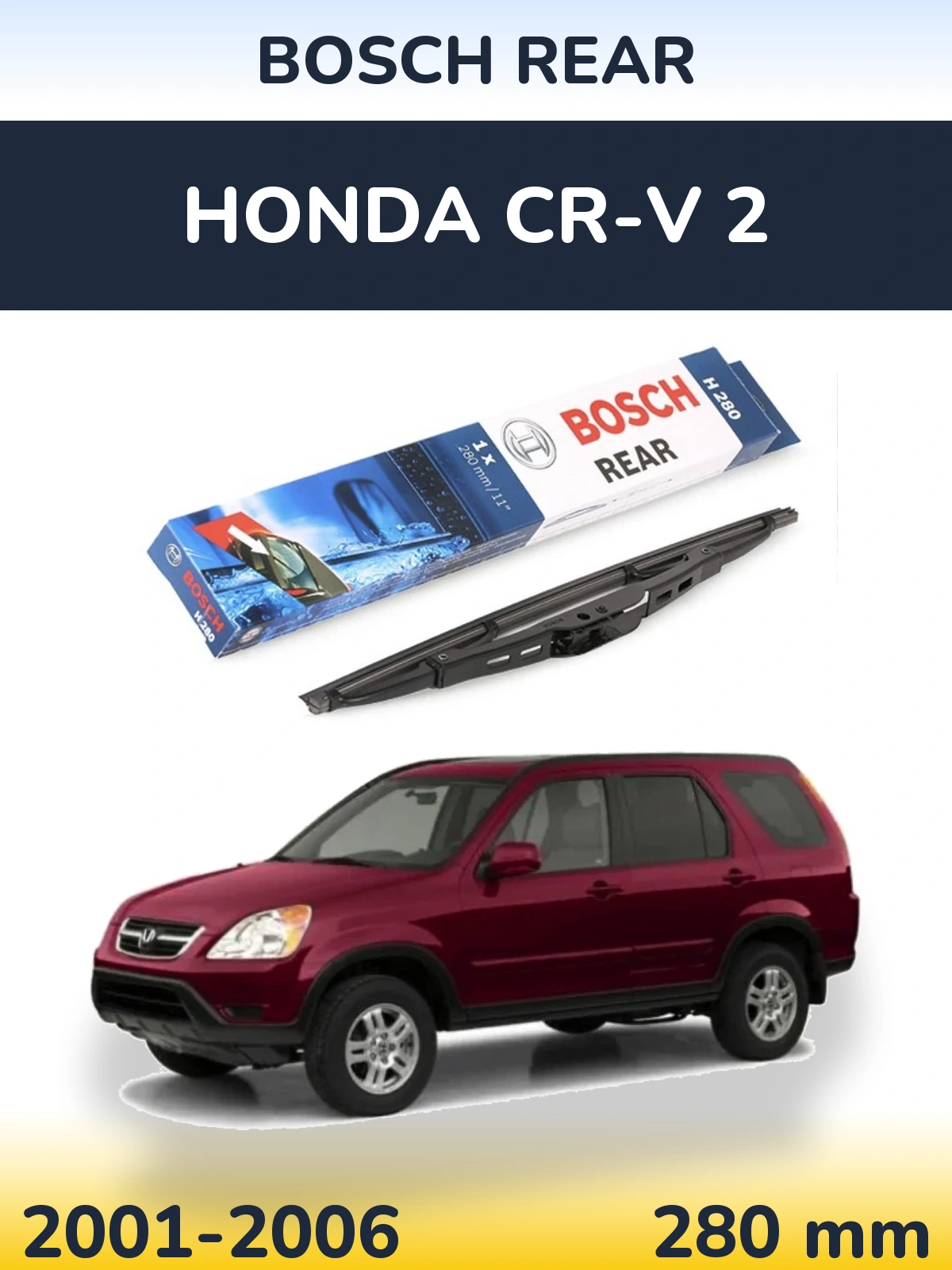 Rear wiper blade BOSCH Rear 280 mm for Honda CR-V 2 2001-2006