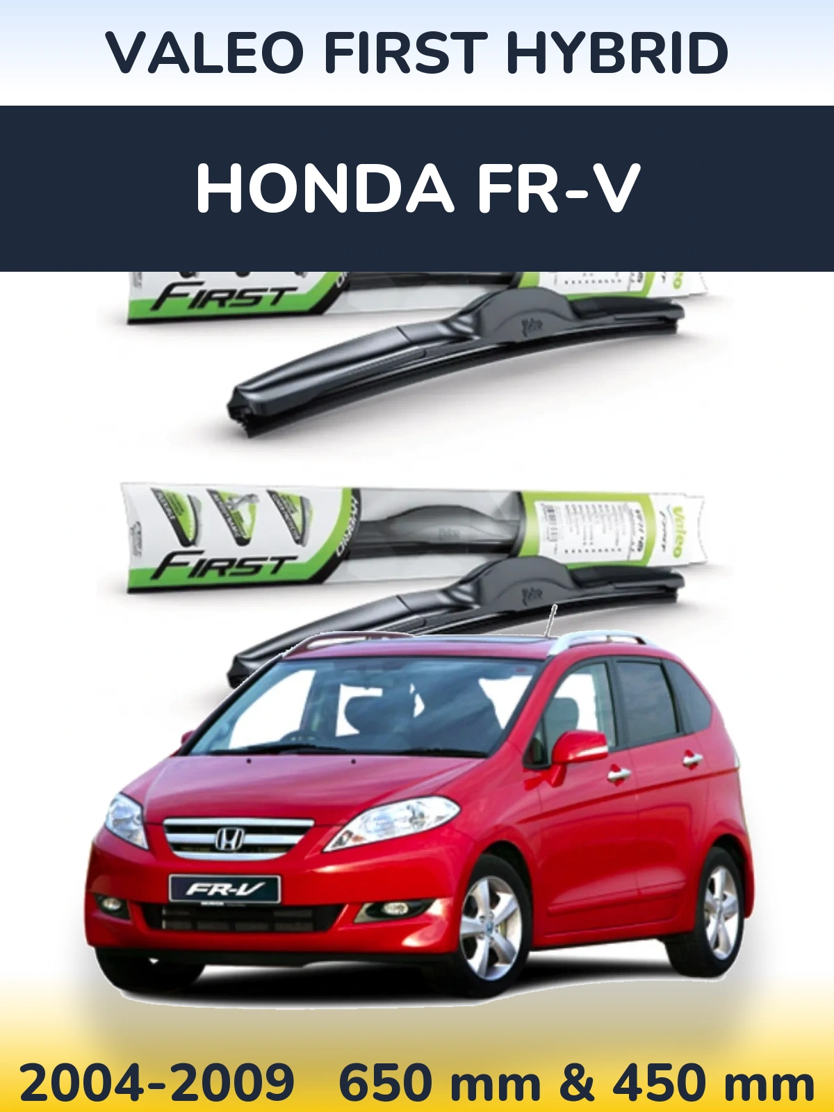 Комплект передніх щіток Valeo First Hybrid 650 & 450 мм для Honda FR-V 2004-2009