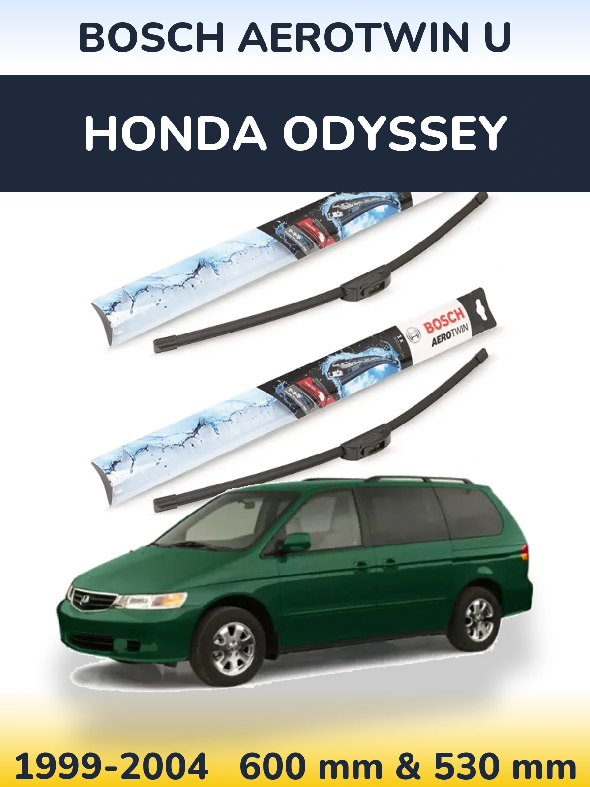 Front wiper blade set BOSCH AeroTwin U 600 & 530 mm for Honda Odyssey 1999-2004