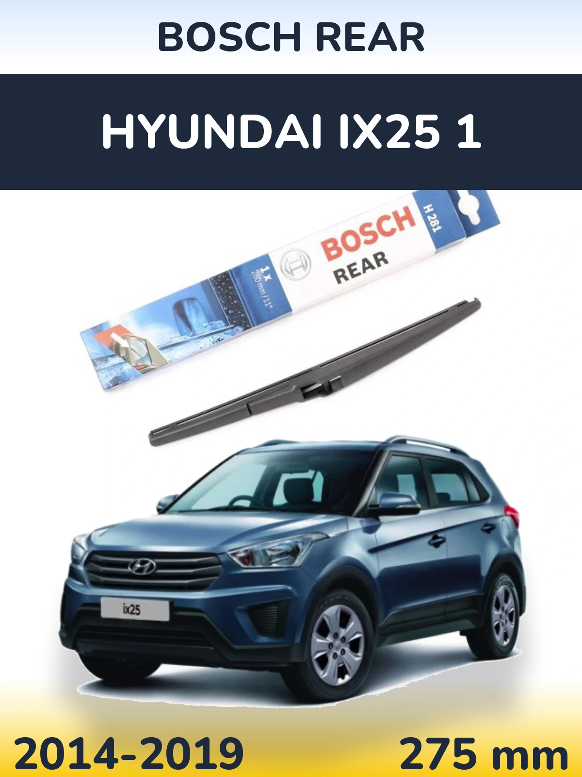 Rear wiper blade BOSCH Rear 280 mm for Hyundai ix25 1 2014-2019