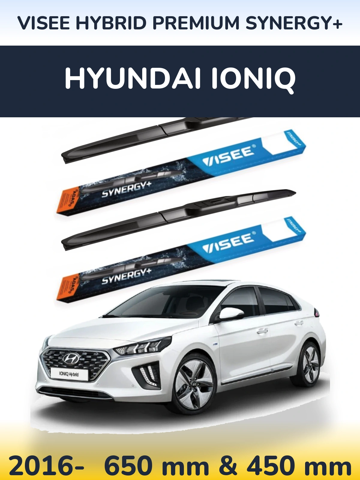 Front wiper blade set VISEE HYBRID PREMIUM SYNERGY+ 650 & 450 mm for Hyundai IONIQ 2016-2026