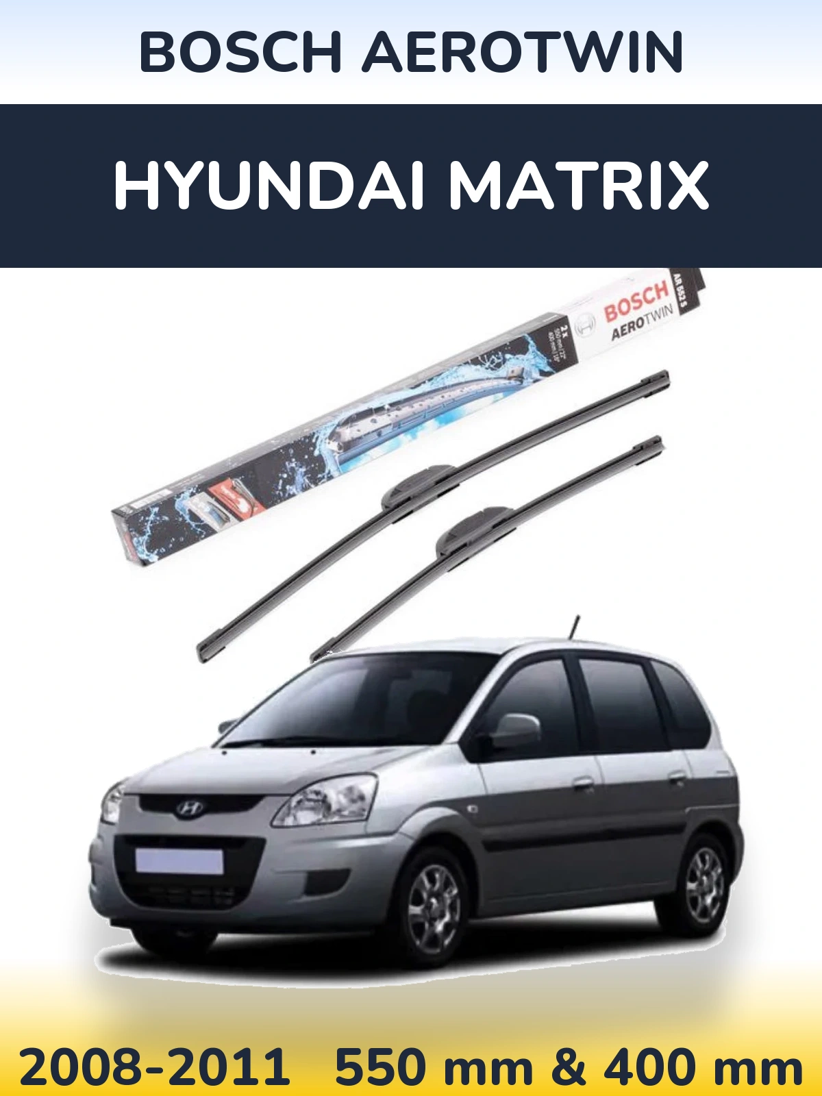 Front wiper blade set BOSCH AeroTwin 550 & 400 mm for Hyundai Matrix 2008-2011