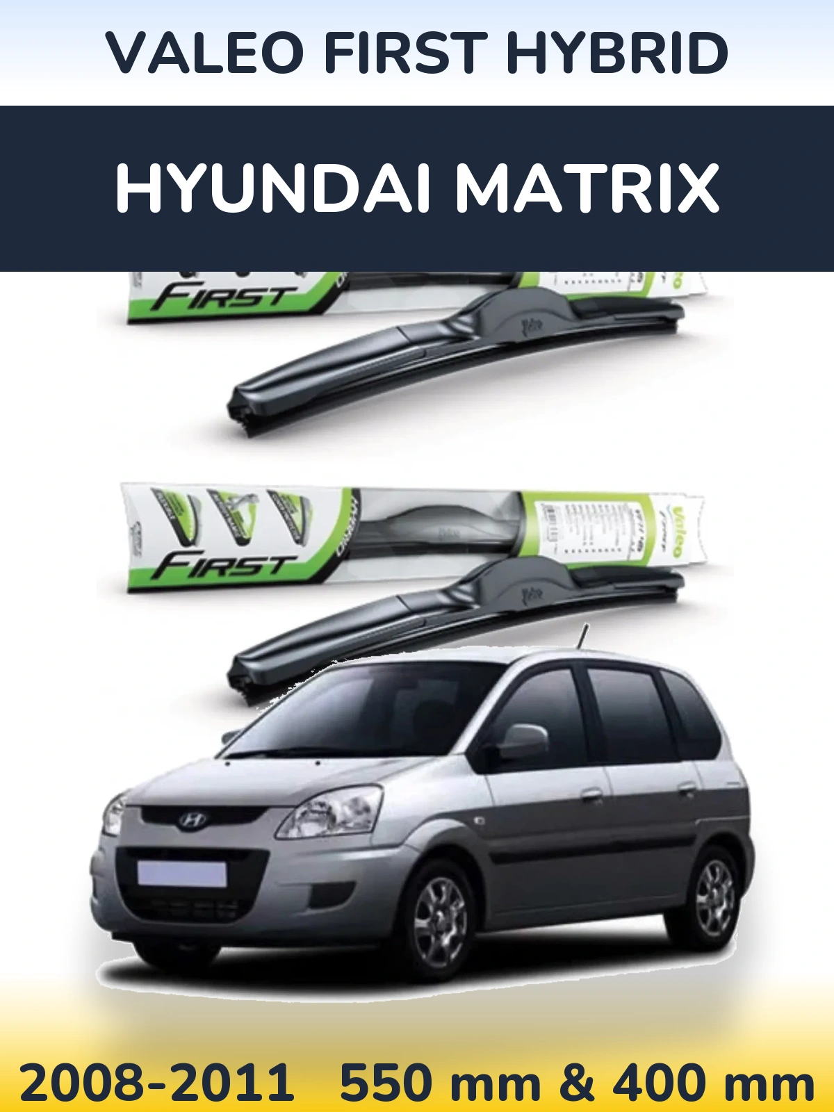 Комплект передніх щіток Valeo First Hybrid 550 & 400 мм для Hyundai Matrix 2008-2011