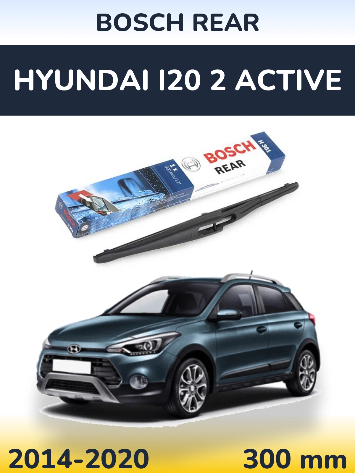 Tylna wycieraczka BOSCH Rear 300 mm do Hyundai i20 2 Active 2014-2020