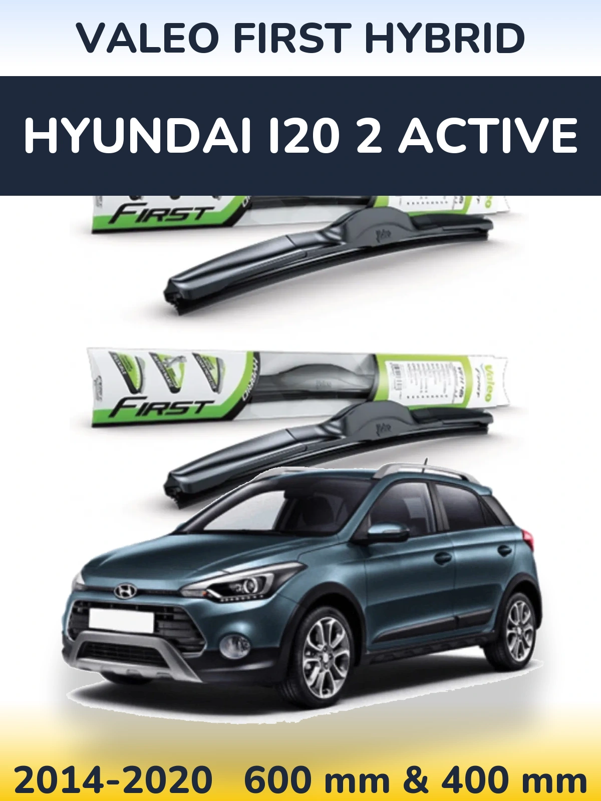 Комплект передніх щіток Valeo First Hybrid 600 & 400 мм для Hyundai i20 2 Active 2014-2020