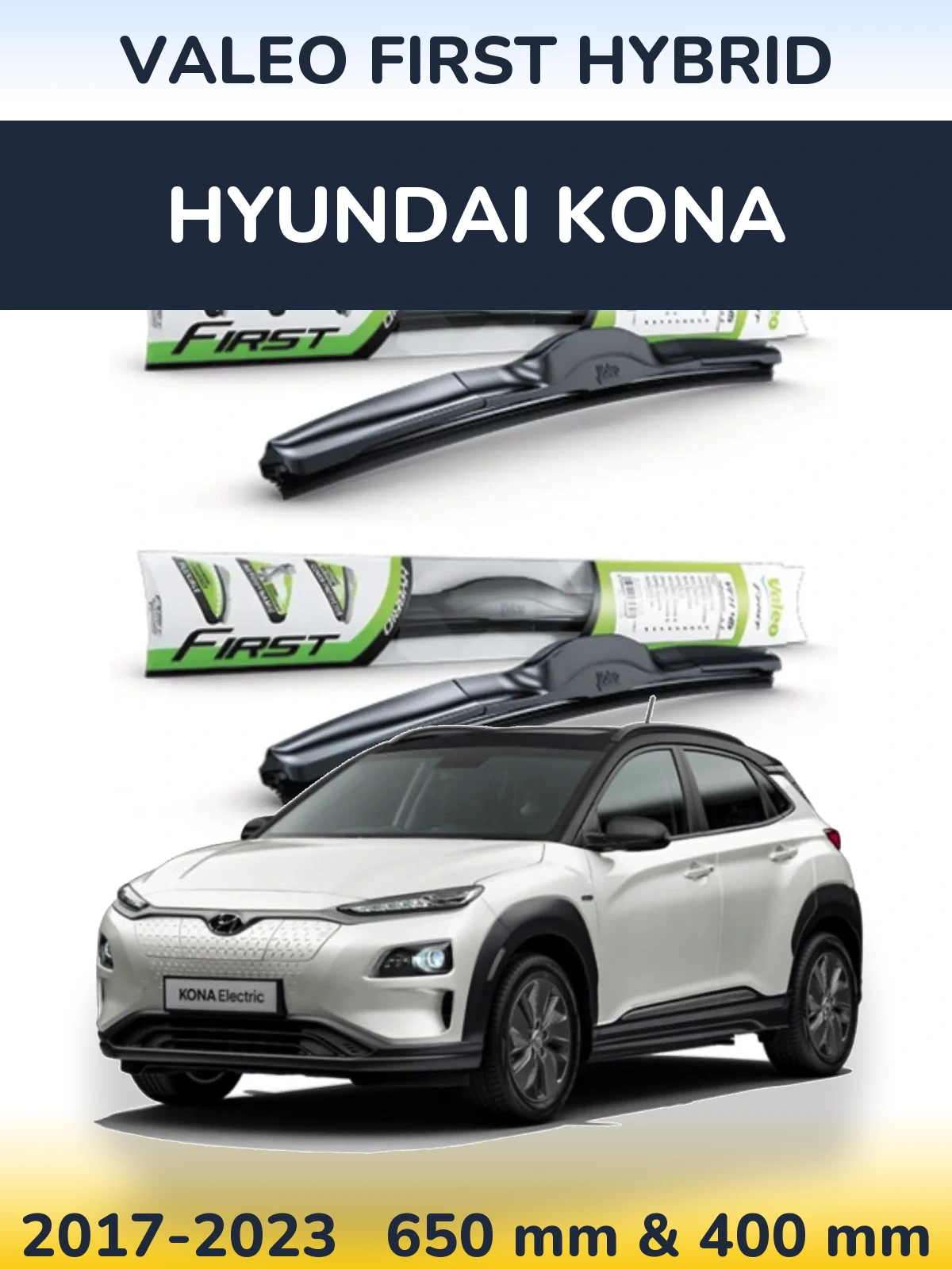 Front wiper blade set Valeo First Hybrid 650 & 400 mm for Hyundai Kona 2017-2023