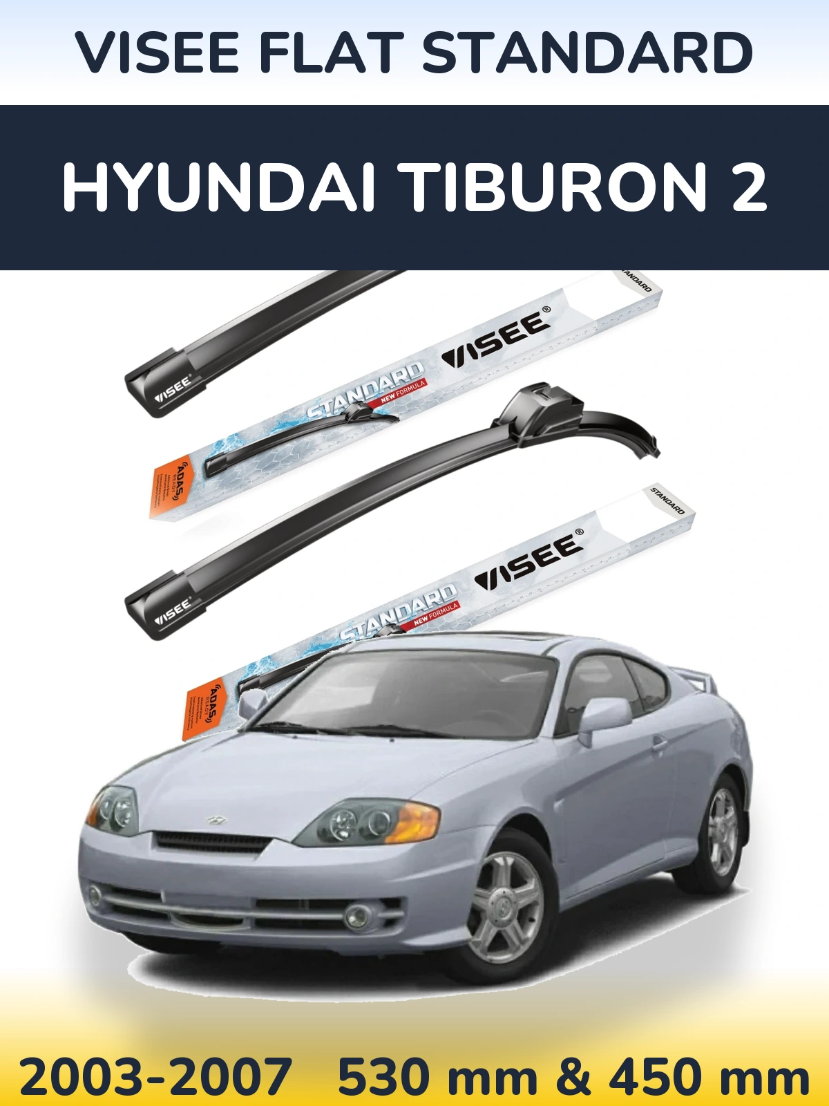 Front wiper blade set VISEE FLAT STANDARD 530 & 450 mm for Hyundai Tiburon 2 2003-2007